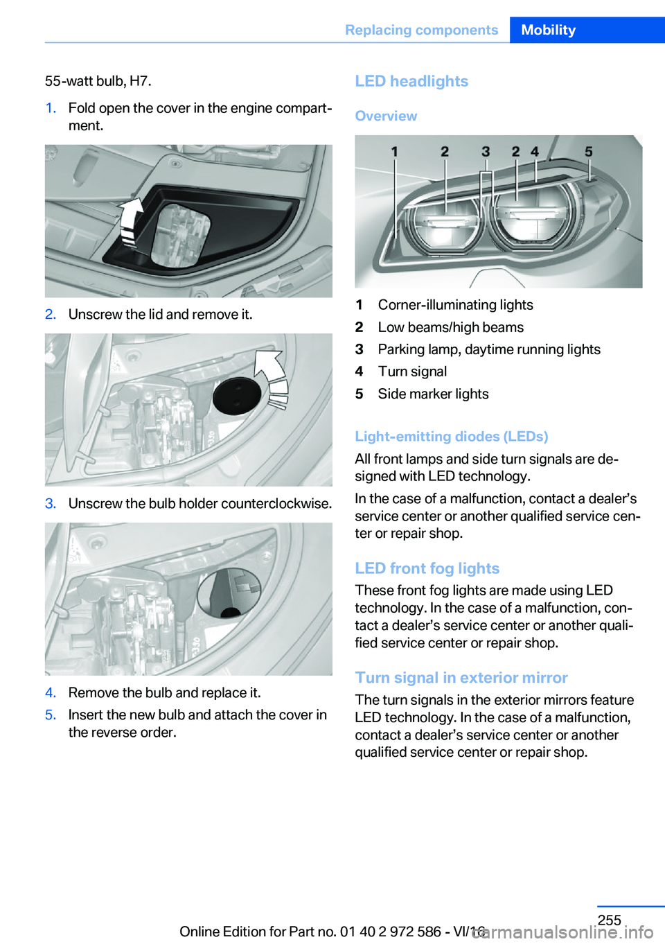 BMW 5 SERIES 2016  Owners Manual �5�5�-�w�a�t�t� �b�u�l�b�,� �H�7�.�1�.�F�o�l�d� �o�p�e�n� �t�h�e� �c�o�v�e�r� �i�n� �t�h�e� �e�n�g�i�n�e� �c�o�m�p�a�r�tj�m�e�n�t�.�2�.�U�n�s�c�r�e�w� �t�h�e� �l�i�d� �a�n�d� �r�e�m�o�v�e� �i�t�.�3�.
