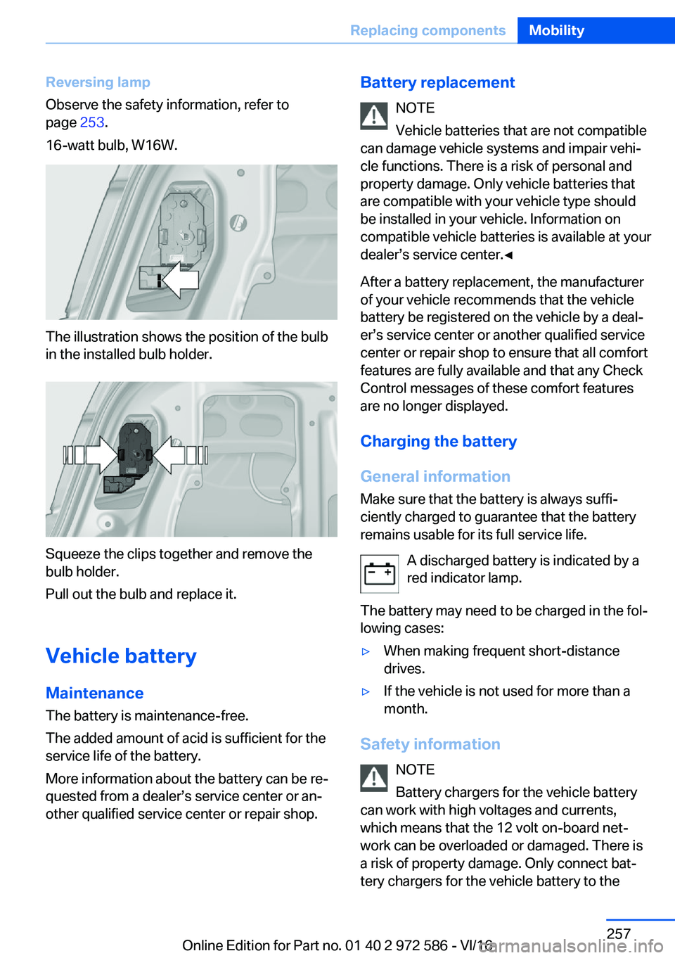 BMW 5 SERIES 2016  Owners Manual �R�e�v�e�r�s�i�n�g��l�a�m�p
�O�b�s�e�r�v�e� �t�h�e� �s�a�f�e�t�y� �i�n�f�o�r�m�a�t�i�o�n�,� �r�e�f�e�r� �t�o �p�a�g�e�  �2�5�3�.
�1�6�-�w�a�t�t� �b�u�l�b�,� �W�1�6�W�.
�T�h�e� �i�l�l�u�s�t�r�a�t�i�o�