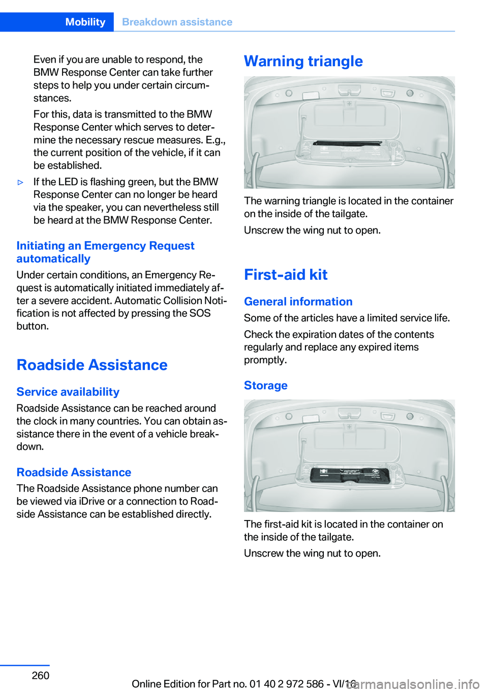BMW 5 SERIES 2016  Owners Manual �E�v�e�n� �i�f� �y�o�u� �a�r�e� �u�n�a�b�l�e� �t�o� �r�e�s�p�o�n�d�,� �t�h�e
�B�M�W� �R�e�s�p�o�n�s�e� �C�e�n�t�e�r� �c�a�n� �t�a�k�e� �f�u�r�t�h�e�r �s�t�e�p�s� �t�o� �h�e�l�p� �y�o�u� �u�n�d�e�r� �c
