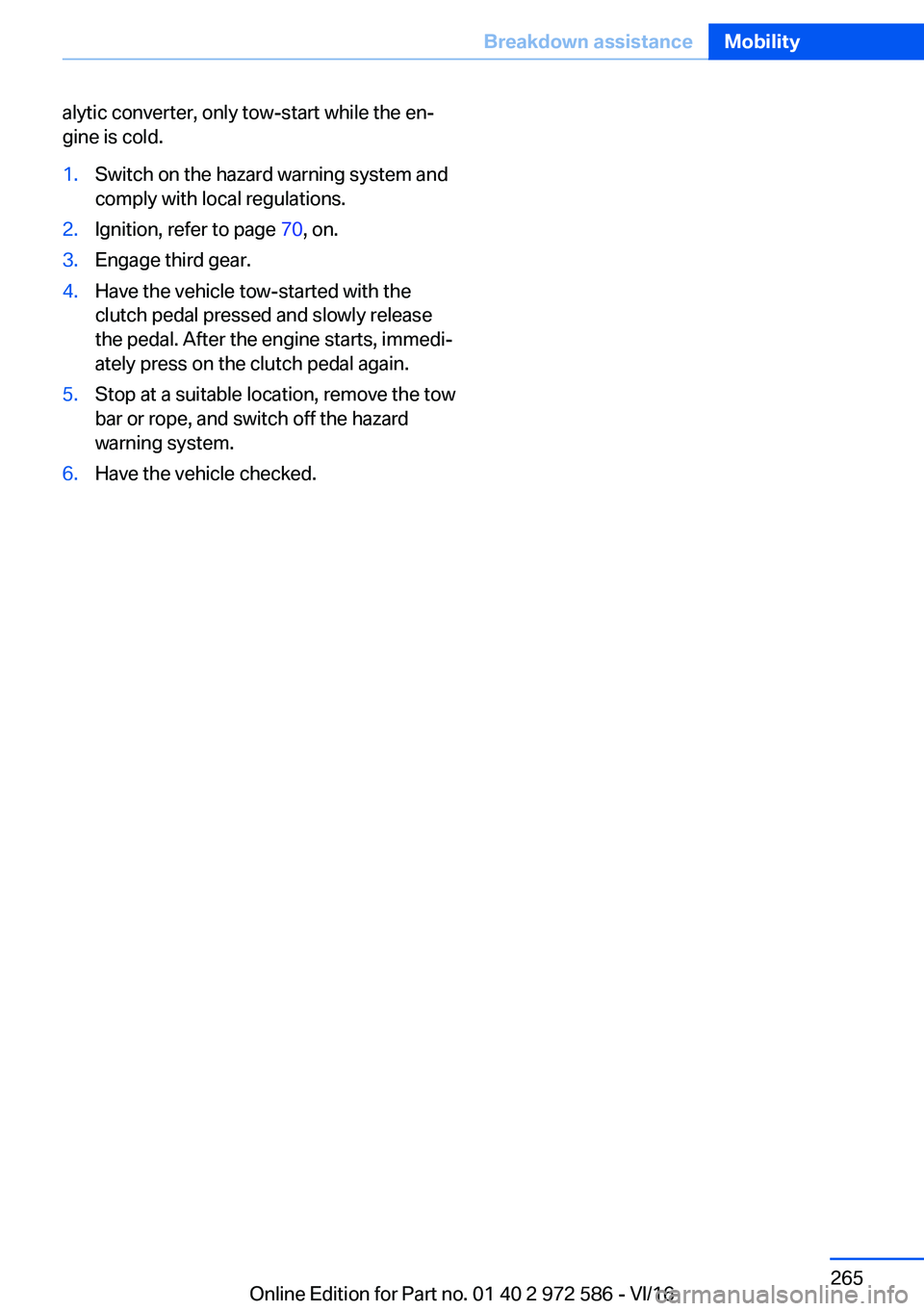 BMW 5 SERIES 2016  Owners Manual �a�l�y�t�i�c� �c�o�n�v�e�r�t�e�r�,� �o�n�l�y� �t�o�w�-�s�t�a�r�t� �w�h�i�l�e� �t�h�e� �e�nj�g�i�n�e� �i�s� �c�o�l�d�.�1�.�S�w�i�t�c�h� �o�n� �t�h�e� �h�a�z�a�r�d� �w�a�r�n�i�n�g� �s�y�s�t�e�m� �a�n�d