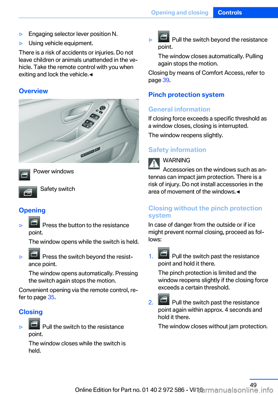 BMW 5 SERIES 2016 Service Manual 'y�E�n�g�a�g�i�n�g� �s�e�l�e�c�t�o�r� �l�e�v�e�r� �p�o�s�i�t�i�o�n� �N�.'y�U�s�i�n�g� �v�e�h�i�c�l�e� �e�q�u�i�p�m�e�n�t�.
�T�h�e�r�e� �i�s� �a� �r�i�s�k� �o�f� �a�c�c�i�d�e�n�t�s� �o�r� �i�n�