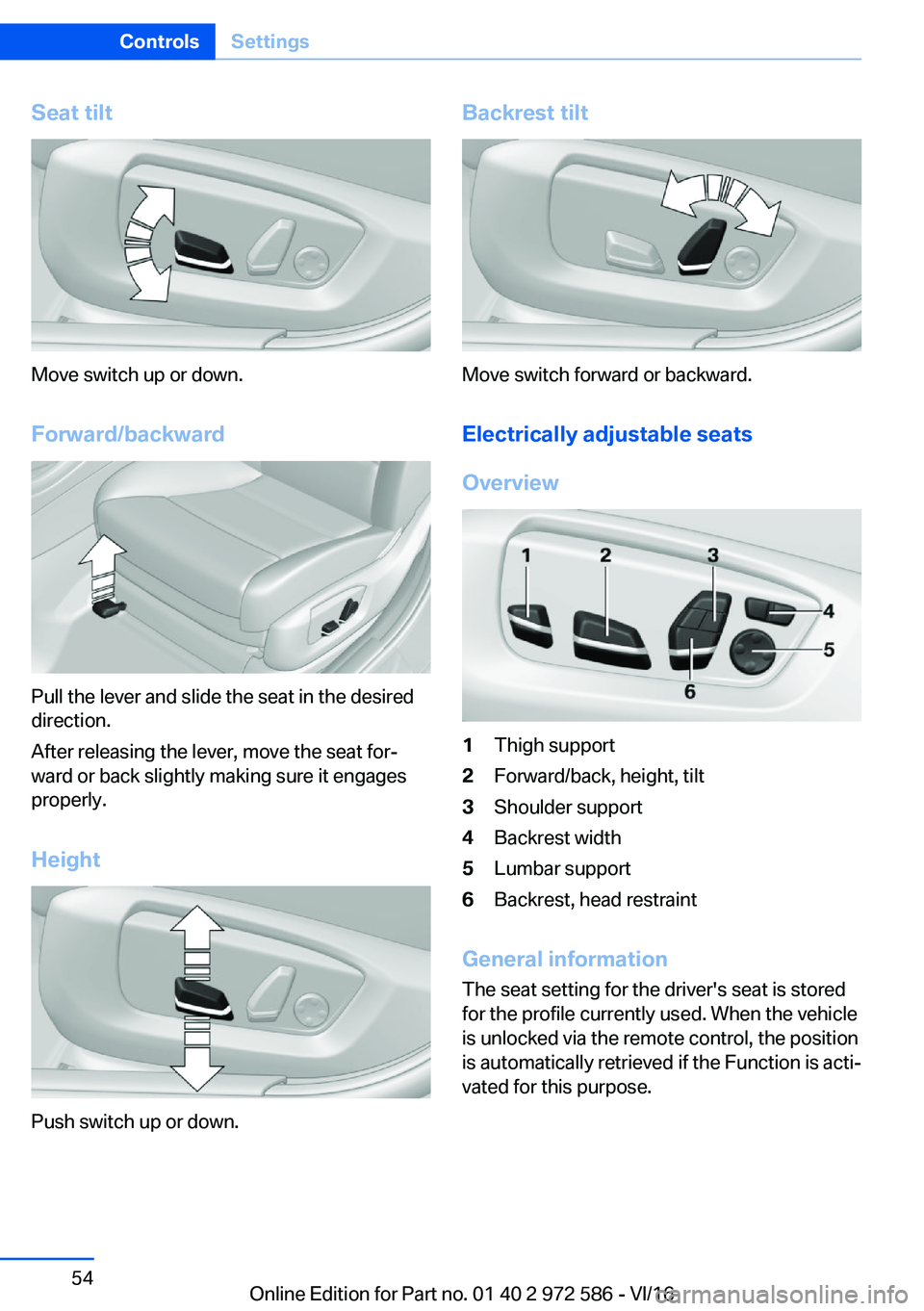 BMW 5 SERIES 2016 Workshop Manual �S�e�a�t��t�i�l�t
�M�o�v�e� �s�w�i�t�c�h� �u�p� �o�r� �d�o�w�n�.
�F�o�r�w�a�r�d�/�b�a�c�k�w�a�r�d
�P�u�l�l� �t�h�e� �l�e�v�e�r� �a�n�d� �s�l�i�d�e� �t�h�e� �s�e�a�t� �i�n� �t�h�e� �d�e�s�i�r�e�d �d�i