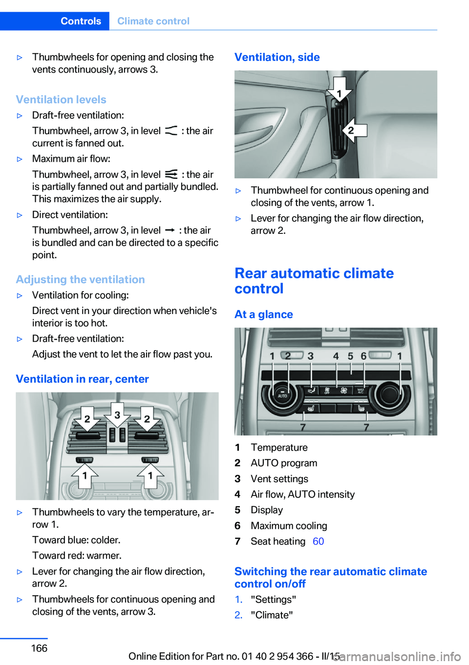 BMW 5 SERIES ACTIVE HYBRID 2015 Owners Manual ▷Thumbwheels for opening and closing the
vents continuously, arrows 3.
Ventilation levels
▷Draft-free ventilation:
Thumbwheel, arrow 3, in level
: the air
current is fanned out.
▷Maximum air BMW 5 SERIES ACTIVE HYBRID 2015 Owners Manual ▷Thumbwheels for opening and closing the
vents continuously, arrows 3.
Ventilation levels
▷Draft-free ventilation:
Thumbwheel, arrow 3, in level
: the air
current is fanned out.
▷Maximum air