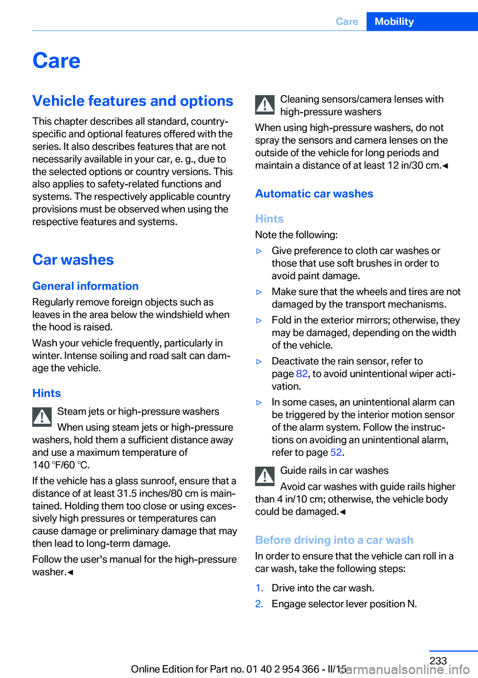 BMW 5 SERIES ACTIVE HYBRID 2015 Owners Manual CareVehicle features and optionsThis chapter describes all standard, country-
specific and optional features offered with the
series. It also describes features that are not
necessarily available in y BMW 5 SERIES ACTIVE HYBRID 2015 Owners Manual CareVehicle features and optionsThis chapter describes all standard, country-
specific and optional features offered with the
series. It also describes features that are not
necessarily available in y