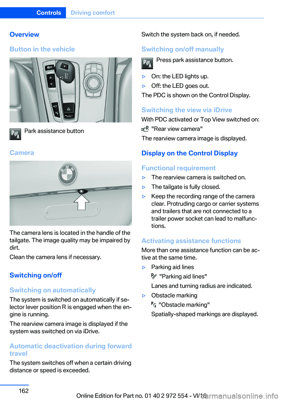 BMW 5 SERIES GRAN TURISMO 2017  Owners Manual �O�v�e�r�v�i�e�w
�B�u�t�t�o�n��i�n��t�h�e��v�e�h�i�c�l�e
�P�a�r�k� �a�s�s�i�s�t�a�n�c�e� �b�u�t�t�o�n
�C�a�m�e�r�a
�T�h�e� �c�a�m�e�r�a� �l�e�n�s� �i�s� �l�o�c�a�t�e�d� �i�n� �t�h�e� �h�a�n�d�l�e� 