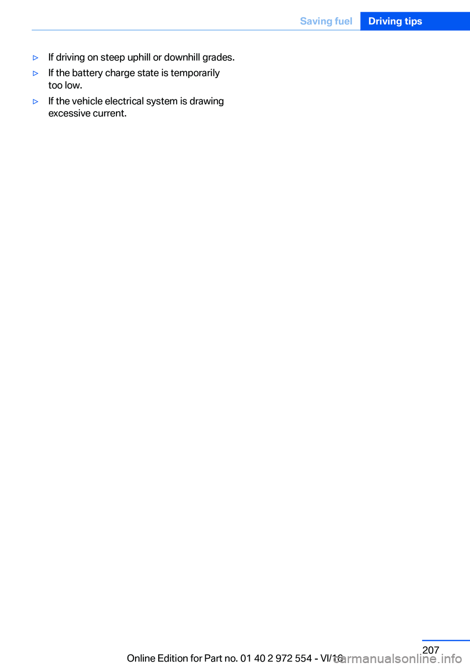 BMW 5 SERIES GRAN TURISMO 2017  Owners Manual 'y�I�f� �d�r�i�v�i�n�g� �o�n� �s�t�e�e�p� �u�p�h�i�l�l� �o�r� �d�o�w�n�h�i�l�l� �g�r�a�d�e�s�.'y�I�f� �t�h�e� �b�a�t�t�e�r�y� �c�h�a�r�g�e� �s�t�a�t�e� �i�s� �t�e�m�p�o�r�a�r�i�l�y�t�o�o� �l�o