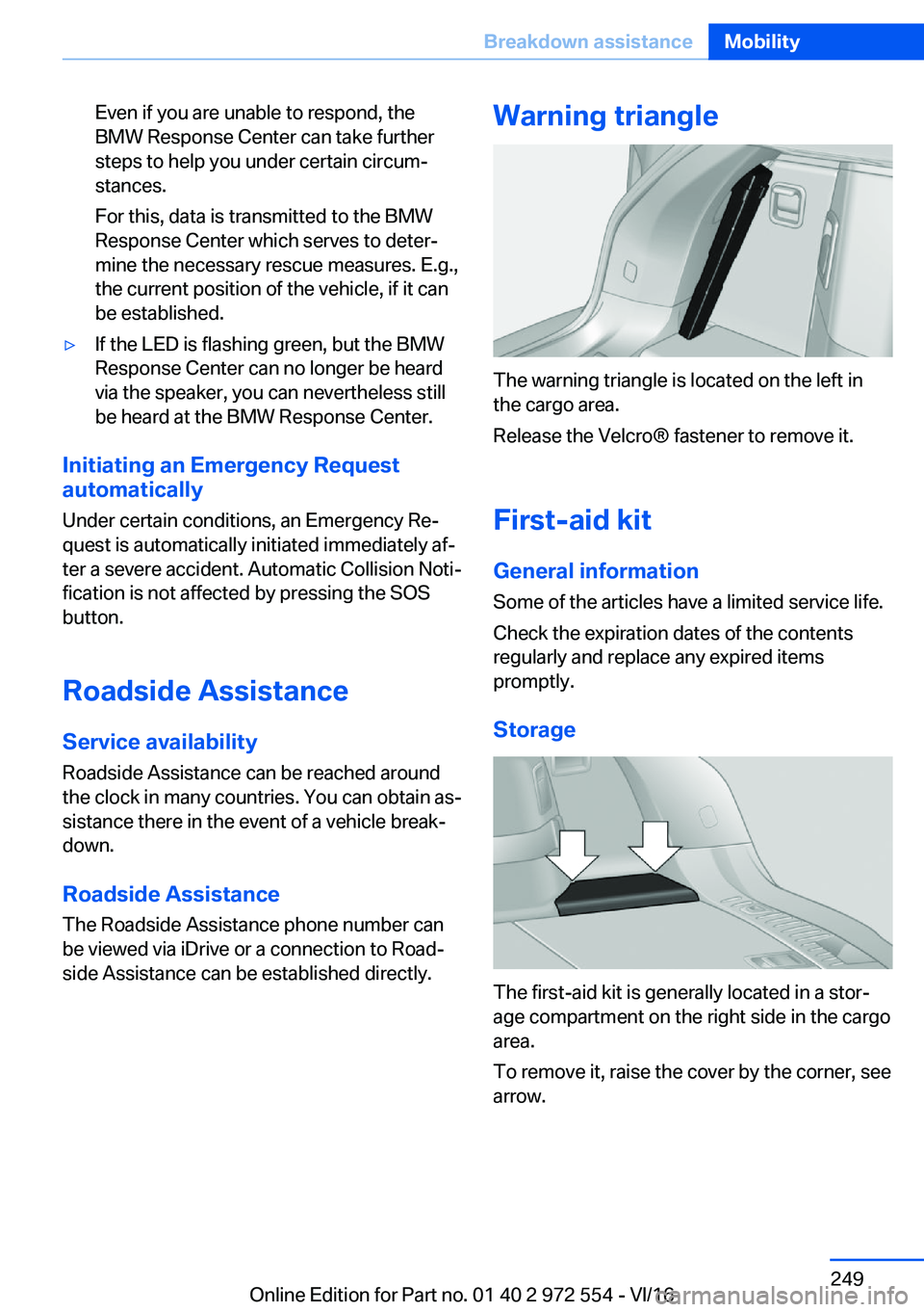 BMW 5 SERIES GRAN TURISMO 2017  Owners Manual �E�v�e�n� �i�f� �y�o�u� �a�r�e� �u�n�a�b�l�e� �t�o� �r�e�s�p�o�n�d�,� �t�h�e
�B�M�W� �R�e�s�p�o�n�s�e� �C�e�n�t�e�r� �c�a�n� �t�a�k�e� �f�u�r�t�h�e�r �s�t�e�p�s� �t�o� �h�e�l�p� �y�o�u� �u�n�d�e�r� �c