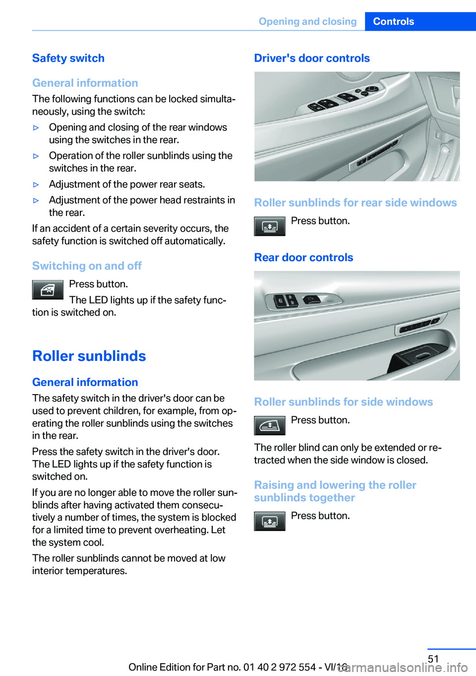 BMW 5 SERIES GRAN TURISMO 2017 Workshop Manual �S�a�f�e�t�y��s�w�i�t�c�h
�G�e�n�e�r�a�l��i�n�f�o�r�m�a�t�i�o�n
�T�h�e� �f�o�l�l�o�w�i�n�g� �f�u�n�c�t�i�o�n�s� �c�a�n� �b�e� �l�o�c�k�e�d� �s�i�m�u�l�t�aj �n�e�o�u�s�l�y�,� �u�s�i�n�g� �t�h�e� �s�