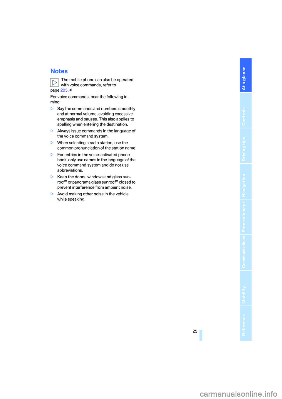 BMW 528I 2008  Owners Manual At a glance
 25Reference
Controls
Driving tips
Communications
Navigation
Entertainment
Mobility
Notes
The mobile phone can also be operated 
with voice commands, refer to 
page205.<
For voice commands