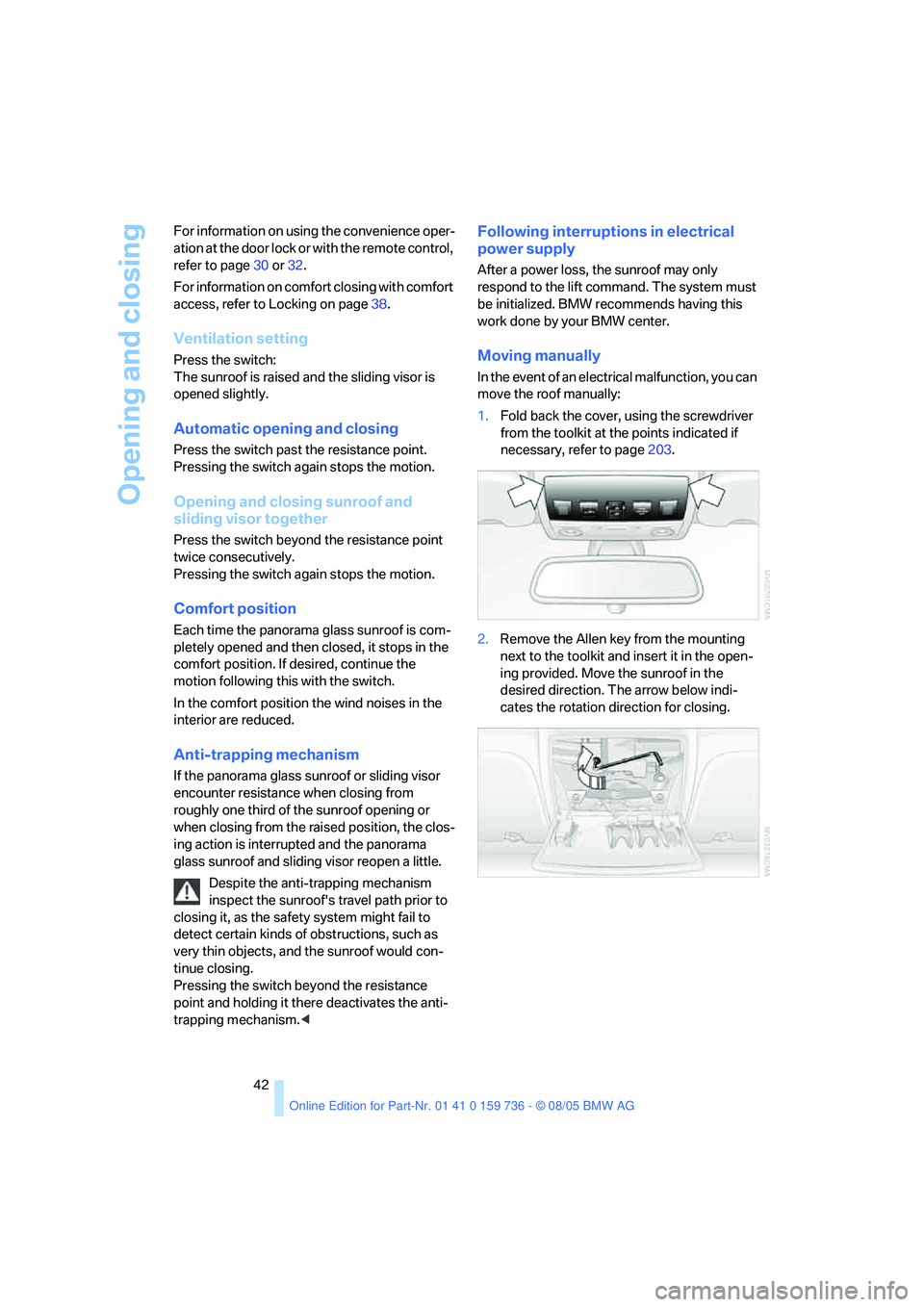 BMW 550I 2006 Service Manual Opening and closing
42 For information on using the convenience oper-
ation at the door lock or with the remote control,
refer to page30 or32.
For information on comfort closing with comfort
access, BMW 550I 2006 Service Manual Opening and closing
42 For information on using the convenience oper-
ation at the door lock or with the remote control,
refer to page30 or32.
For information on comfort closing with comfort
access,