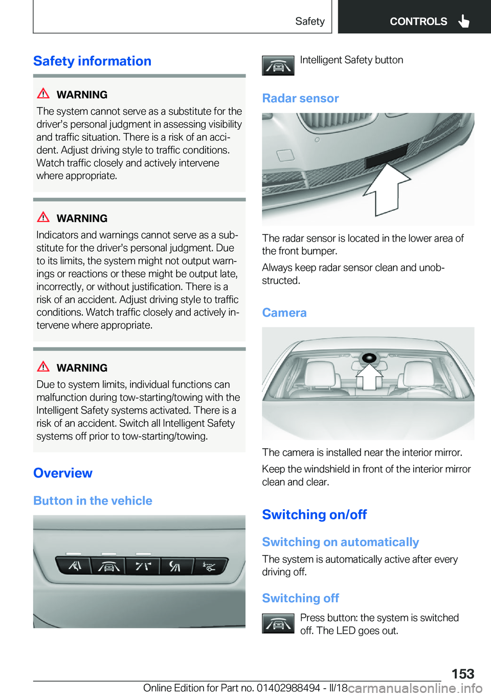 BMW 6 SERIES CONVERTIBLE 2018  Owners Manual �S�a�f�e�t�y��i�n�f�o�r�m�a�t�i�o�n
�W�A�R�N�I�N�G
�T�h�e� �s�y�s�t�e�m� �c�a�n�n�o�t� �s�e�r�v�e� �a�s� �a� �s�u�b�s�t�i�t�u�t�e� �f�o�r� �t�h�e
�d�r�i�v�e�rs�s� �p�e�r�s�o�n�a�l� �j�u�d�g�m�e�n�t�