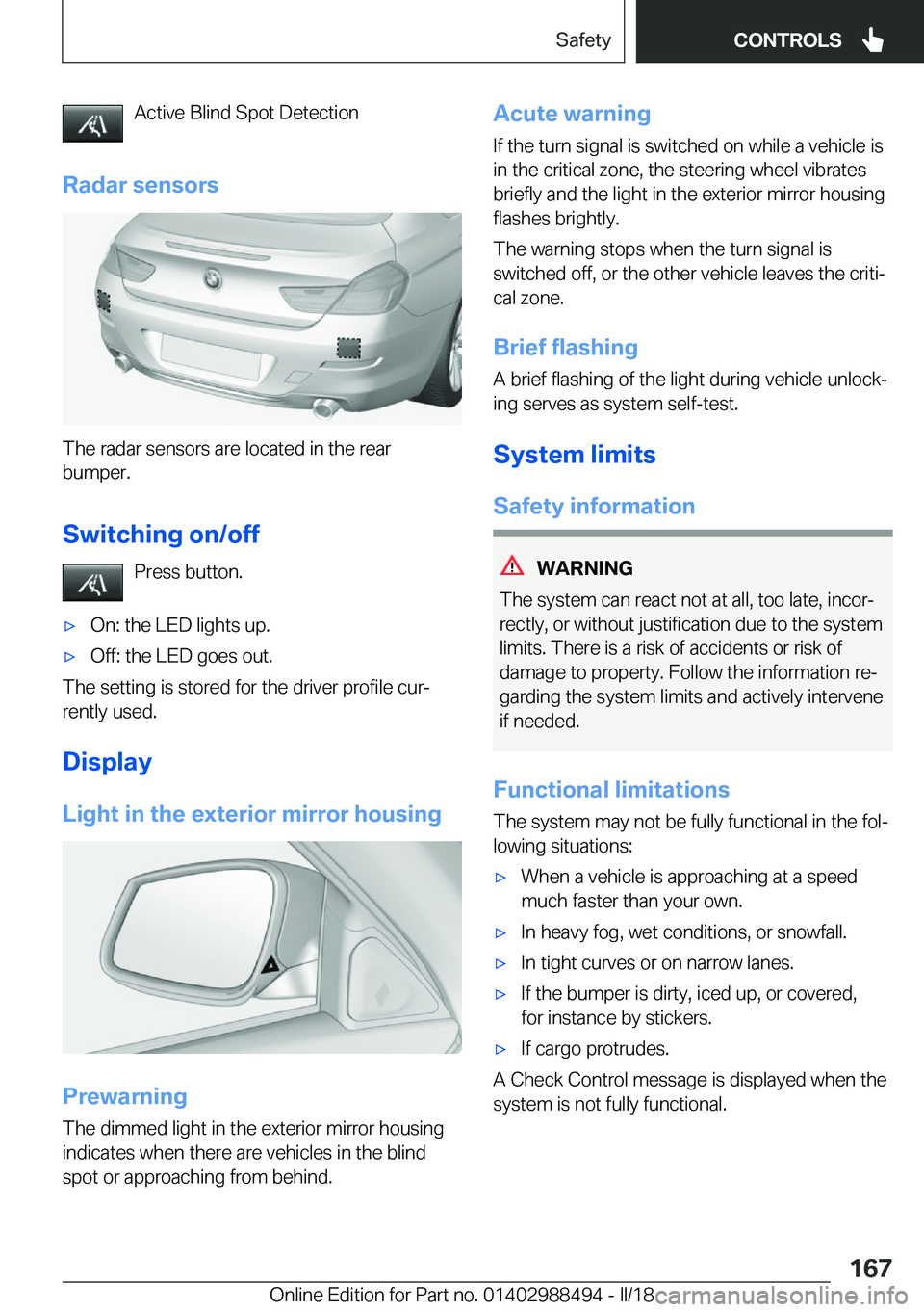 BMW 6 SERIES CONVERTIBLE 2018  Owners Manual �A�c�t�i�v�e� �B�l�i�n�d� �S�p�o�t� �D�e�t�e�c�t�i�o�n
�R�a�d�a�r��s�e�n�s�o�r�s
�T�h�e� �r�a�d�a�r� �s�e�n�s�o�r�s� �a�r�e� �l�o�c�a�t�e�d� �i�n� �t�h�e� �r�e�a�r �b�u�m�p�e�r�.
�S�w�i�t�c�h�i�n�g�