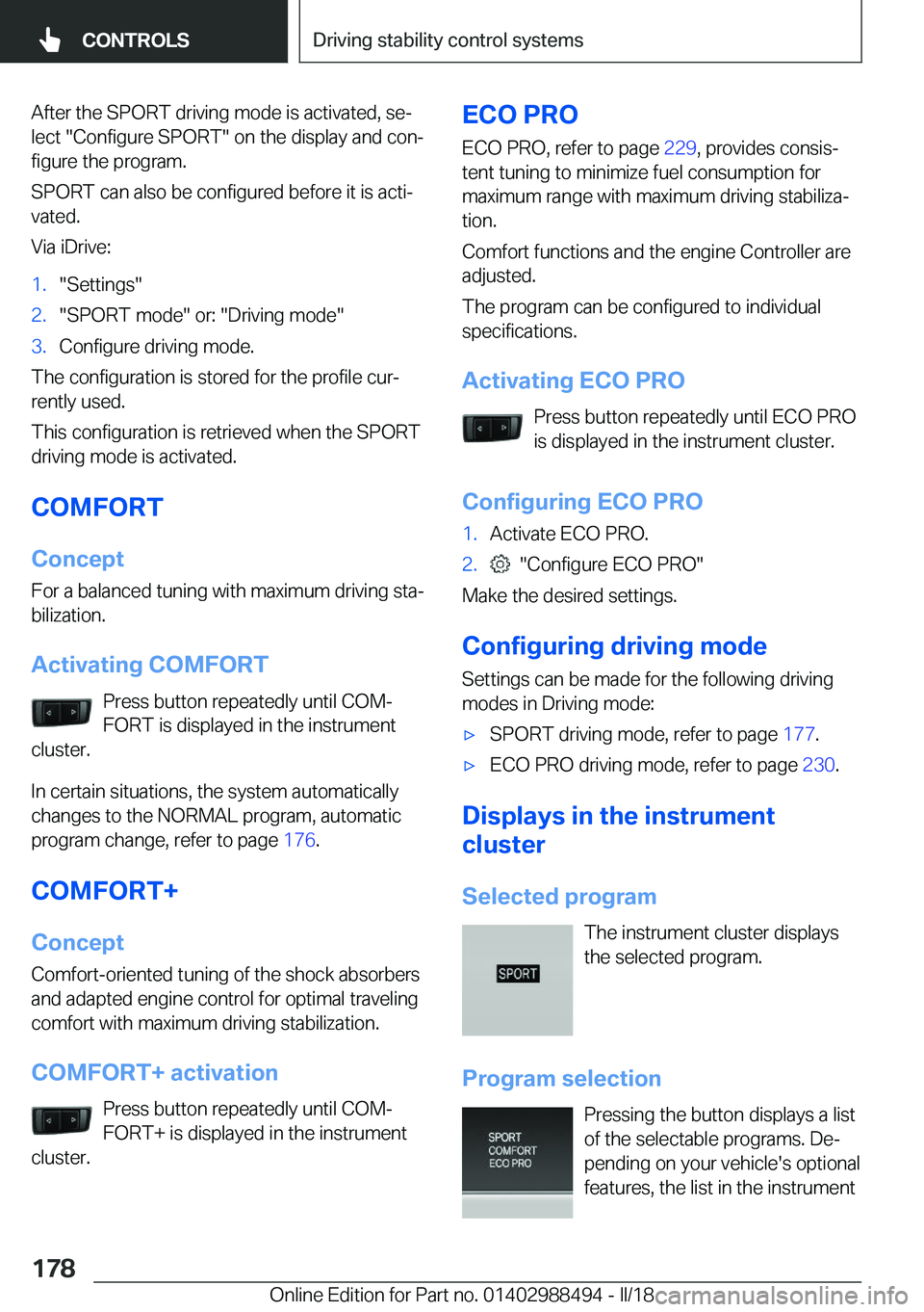BMW 6 SERIES CONVERTIBLE 2018  Owners Manual �A�f�t�e�r� �t�h�e� �S�P�O�R�T� �d�r�i�v�i�n�g� �m�o�d�e� �i�s� �a�c�t�i�v�a�t�e�d�,� �s�ej
�l�e�c�t� �"�C�o�n�f�i�g�u�r�e� �S�P�O�R�T�"� �o�n� �t�h�e� �d�i�s�p�l�a�y� �a�n�d� �c�o�nj
�f�i�g