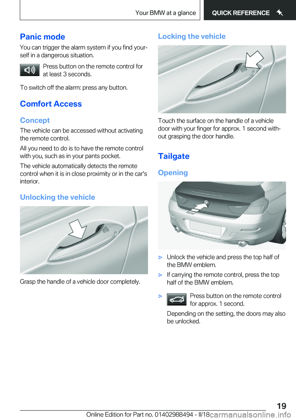 BMW 6 SERIES CONVERTIBLE 2018 User Guide �P�a�n�i�c��m�o�d�e�Y�o�u� �c�a�n� �t�r�i�g�g�e�r� �t�h�e� �a�l�a�r�m� �s�y�s�t�e�m� �i�f� �y�o�u� �f�i�n�d� �y�o�u�rj�s�e�l�f� �i�n� �a� �d�a�n�g�e�r�o�u�s� �s�i�t�u�a�t�i�o�n�.
�P�r�e�s�s� �b�u�t�