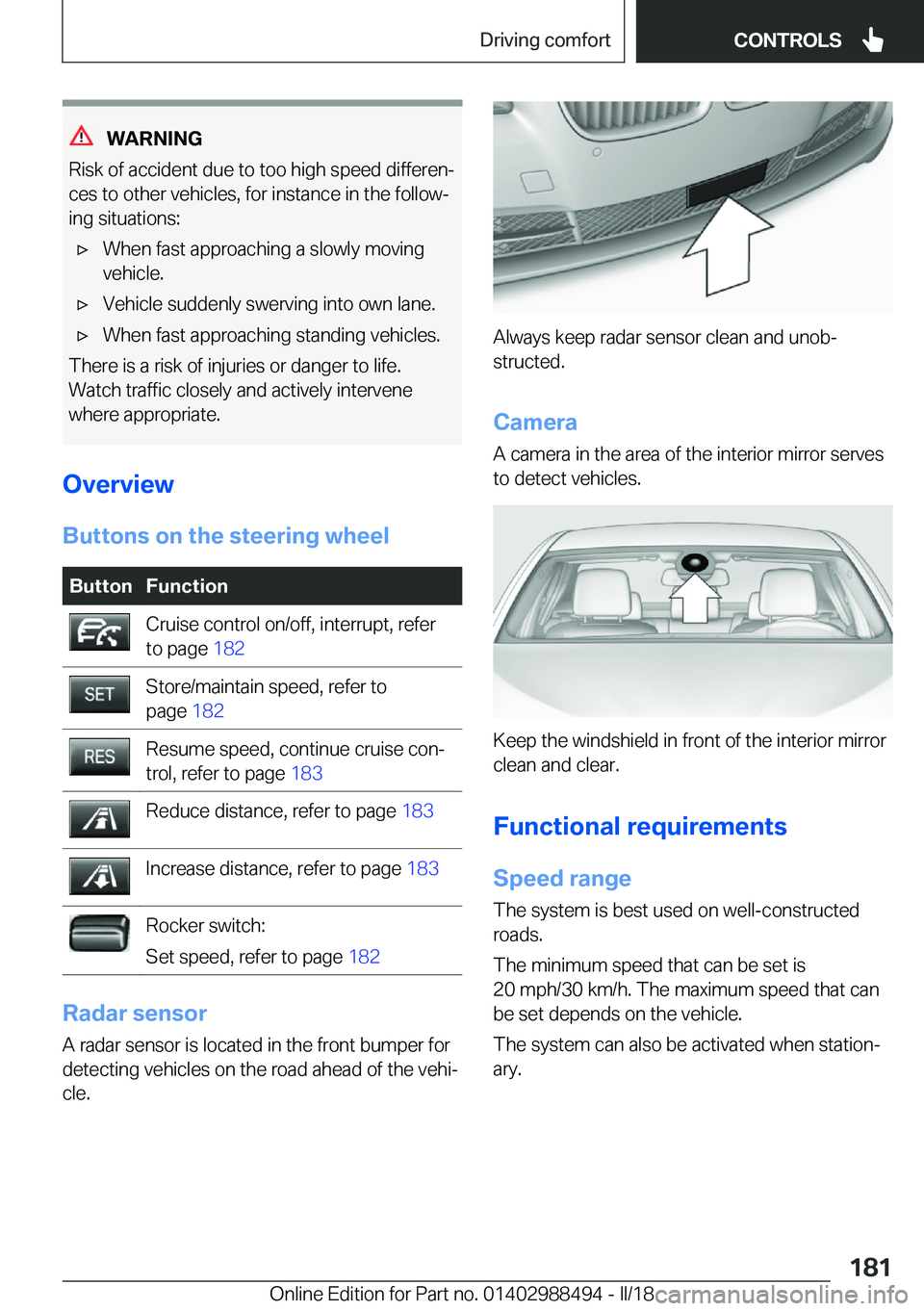 BMW 6 SERIES CONVERTIBLE 2018  Owners Manual �W�A�R�N�I�N�G
�R�i�s�k� �o�f� �a�c�c�i�d�e�n�t� �d�u�e� �t�o� �t�o�o� �h�i�g�h� �s�p�e�e�d� �d�i�f�f�e�r�e�nj
�c�e�s� �t�o� �o�t�h�e�r� �v�e�h�i�c�l�e�s�,� �f�o�r� �i�n�s�t�a�n�c�e� �i�n� �t�h�e� �f