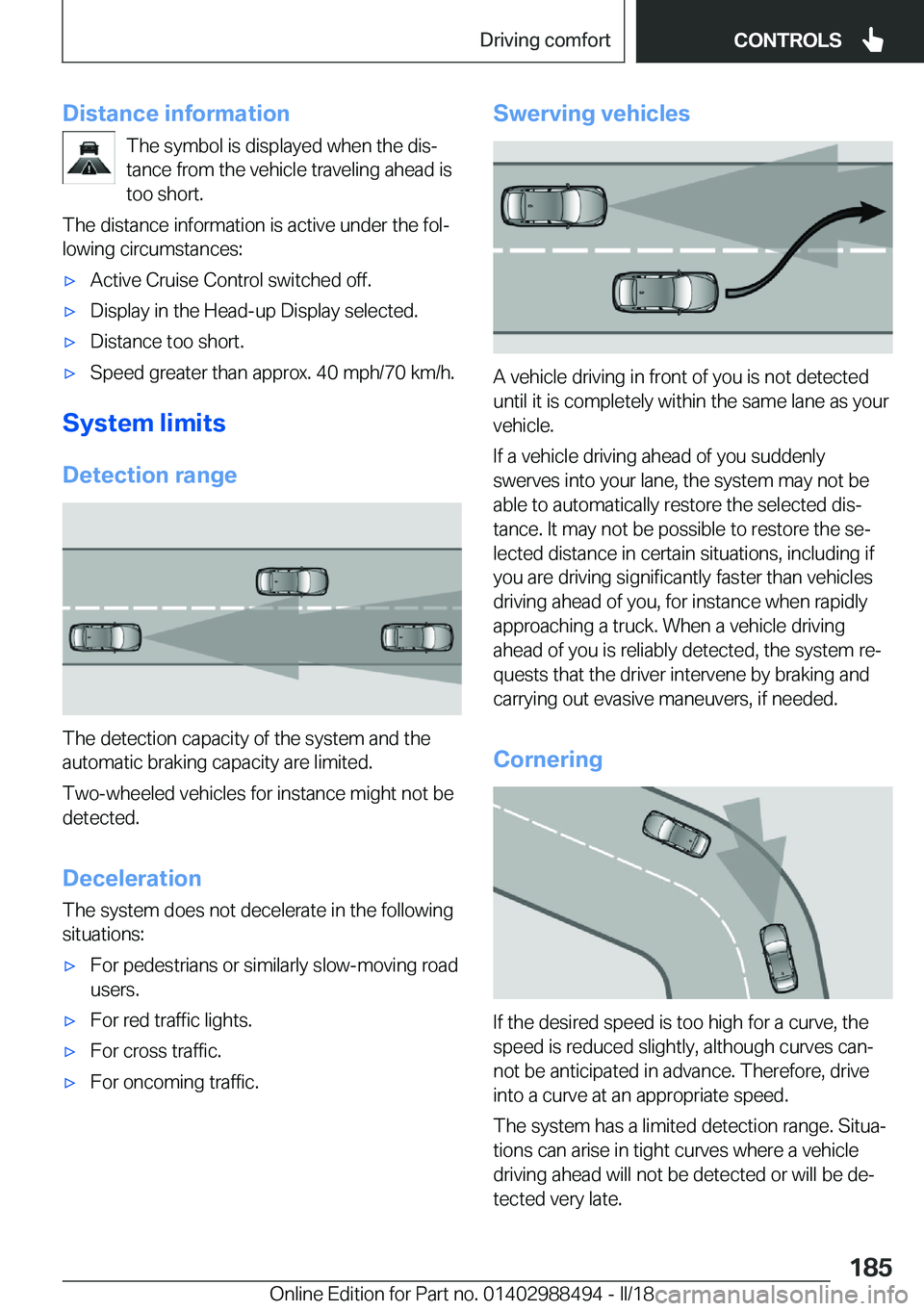 BMW 6 SERIES CONVERTIBLE 2018  Owners Manual �D�i�s�t�a�n�c�e��i�n�f�o�r�m�a�t�i�o�n�T�h�e� �s�y�m�b�o�l� �i�s� �d�i�s�p�l�a�y�e�d� �w�h�e�n� �t�h�e� �d�i�sj
�t�a�n�c�e� �f�r�o�m� �t�h�e� �v�e�h�i�c�l�e� �t�r�a�v�e�l�i�n�g� �a�h�e�a�d� �i�s
�t
