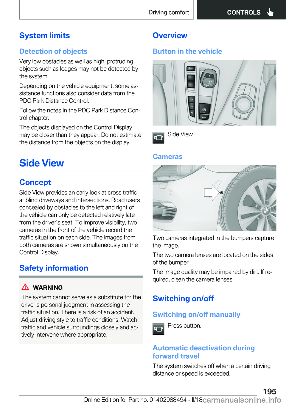 BMW 6 SERIES CONVERTIBLE 2018  Owners Manual �S�y�s�t�e�m��l�i�m�i�t�s
�D�e�t�e�c�t�i�o�n��o�f��o�b�j�e�c�t�s �V�e�r�y� �l�o�w� �o�b�s�t�a�c�l�e�s� �a�s� �w�e�l�l� �a�s� �h�i�g�h�,� �p�r�o�t�r�u�d�i�n�g
�o�b�j�e�c�t�s� �s�u�c�h� �a�s� �l�e�d�
