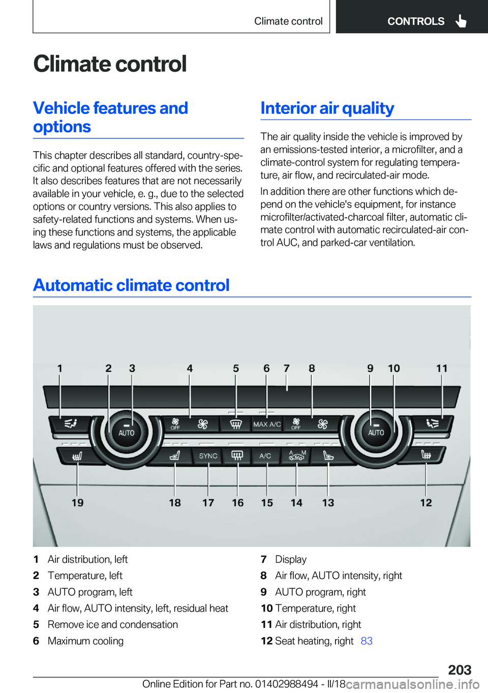 BMW 6 SERIES CONVERTIBLE 2018  Owners Manual �C�l�i�m�a�t�e��c�o�n�t�r�o�l�V�e�h�i�c�l�e��f�e�a�t�u�r�e�s��a�n�d�o�p�t�i�o�n�s
�T�h�i�s� �c�h�a�p�t�e�r� �d�e�s�c�r�i�b�e�s� �a�l�l� �s�t�a�n�d�a�r�d�,� �c�o�u�n�t�r�y�-�s�p�ej�c�i�f�i�c� �a�n�