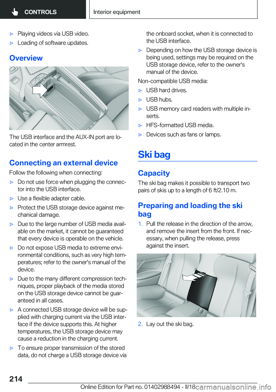 BMW 6 SERIES CONVERTIBLE 2018  Owners Manual 'x�P�l�a�y�i�n�g� �v�i�d�e�o�s� �v�i�a� �U�S�B� �v�i�d�e�o�.'x�L�o�a�d�i�n�g� �o�f� �s�o�f�t�w�a�r�e� �u�p�d�a�t�e�s�.
�O�v�e�r�v�i�e�w
�T�h�e� �U�S�B� �i�n�t�e�r�f�a�c�e� �a�n�d� �t�h�e� �A�U