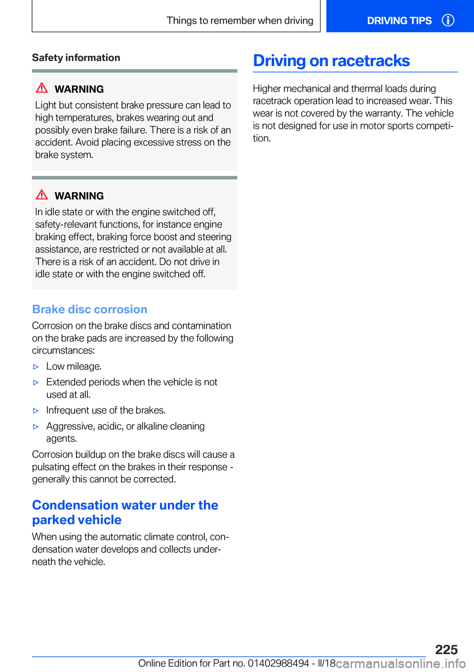 BMW 6 SERIES CONVERTIBLE 2018  Owners Manual �S�a�f�e�t�y��i�n�f�o�r�m�a�t�i�o�n
�W�A�R�N�I�N�G
�L�i�g�h�t� �b�u�t� �c�o�n�s�i�s�t�e�n�t� �b�r�a�k�e� �p�r�e�s�s�u�r�e� �c�a�n� �l�e�a�d� �t�o
�h�i�g�h� �t�e�m�p�e�r�a�t�u�r�e�s�,� �b�r�a�k�e�s� �