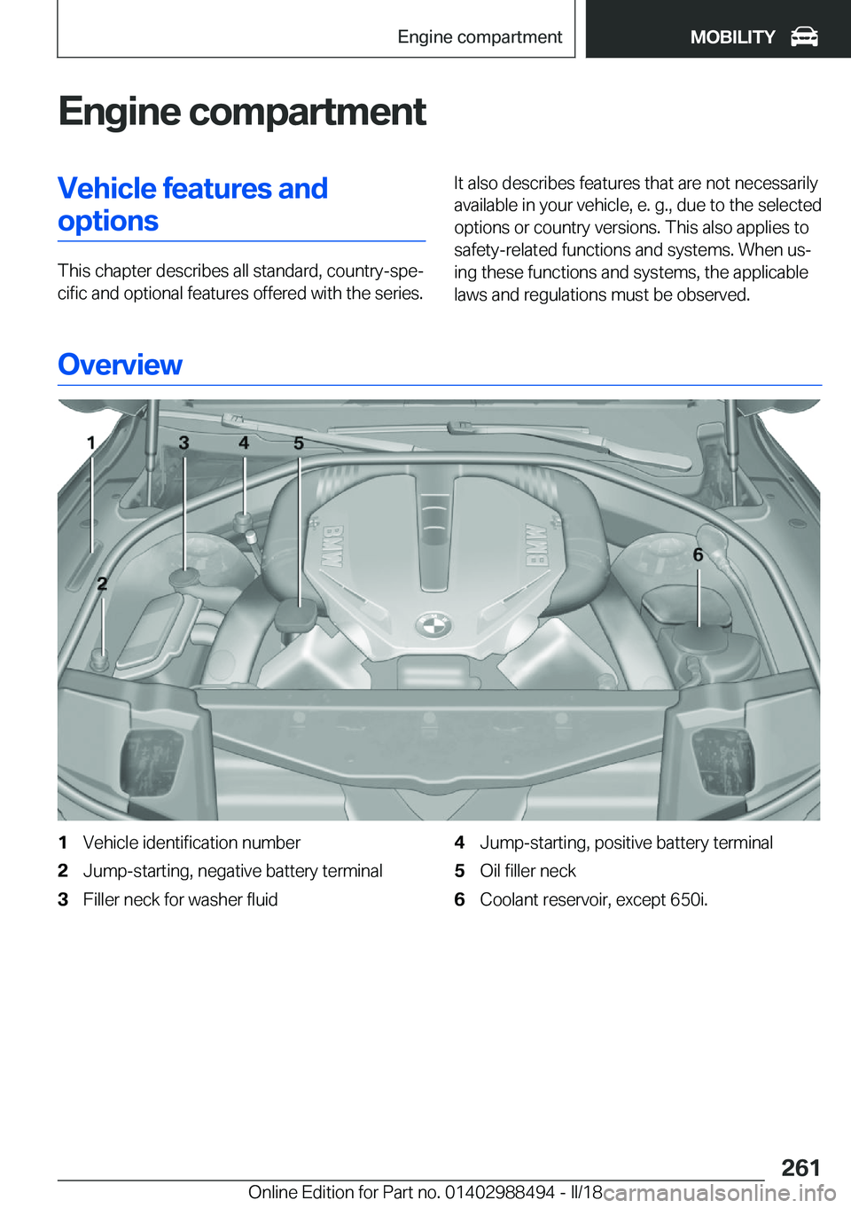 BMW 6 SERIES CONVERTIBLE 2018  Owners Manual �E�n�g�i�n�e��c�o�m�p�a�r�t�m�e�n�t�V�e�h�i�c�l�e��f�e�a�t�u�r�e�s��a�n�d�o�p�t�i�o�n�s
�T�h�i�s� �c�h�a�p�t�e�r� �d�e�s�c�r�i�b�e�s� �a�l�l� �s�t�a�n�d�a�r�d�,� �c�o�u�n�t�r�y�-�s�p�ej�c�i�f�i�c�