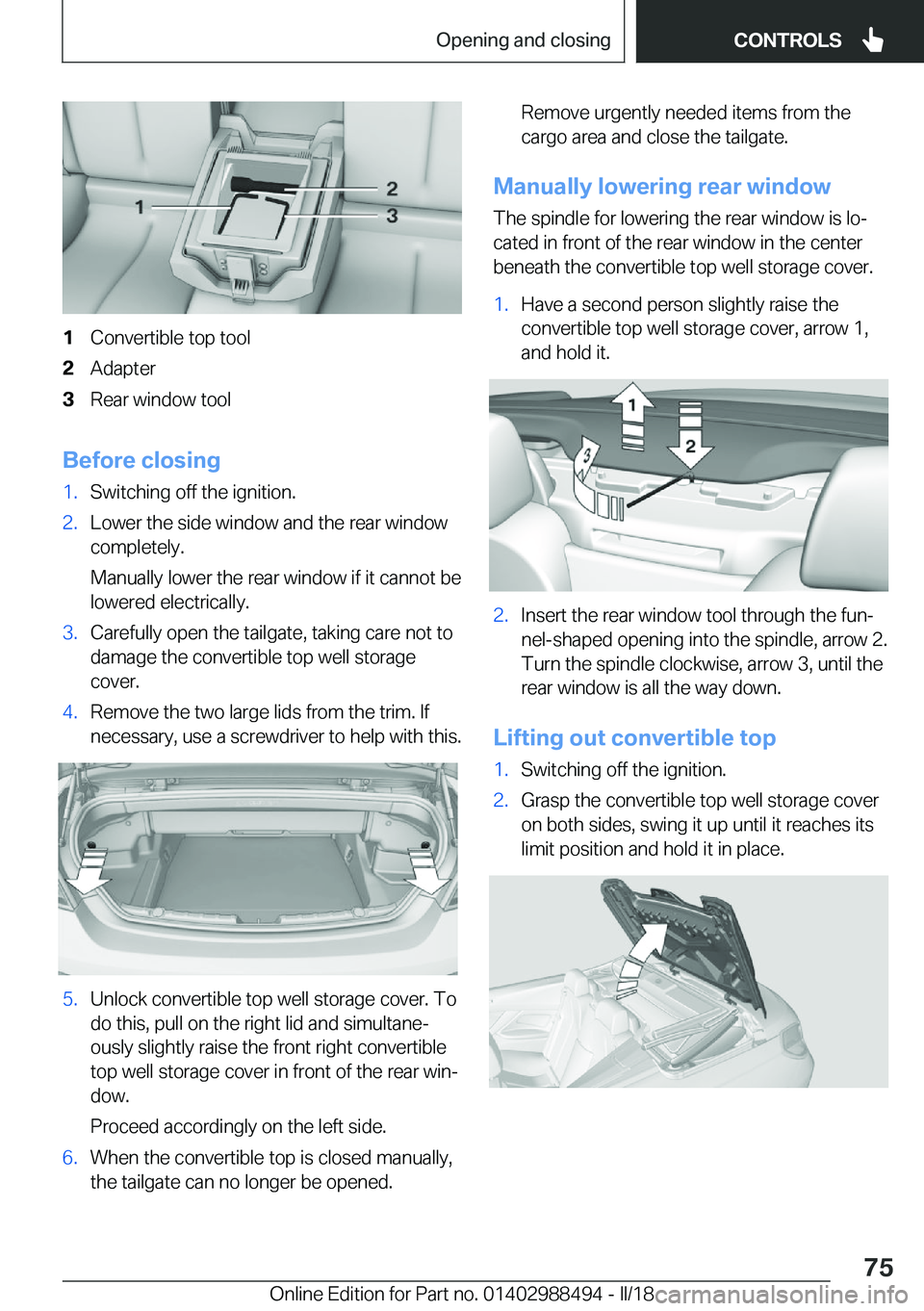 BMW 6 SERIES CONVERTIBLE 2018 Manual PDF �1�C�o�n�v�e�r�t�i�b�l�e� �t�o�p� �t�o�o�l�2�A�d�a�p�t�e�r�3�R�e�a�r� �w�i�n�d�o�w� �t�o�o�l
�B�e�f�o�r�e��c�l�o�s�i�n�g
�1�.�S�w�i�t�c�h�i�n�g� �o�f�f� �t�h�e� �i�g�n�i�t�i�o�n�.�2�.�L�o�w�e�r� �t�h