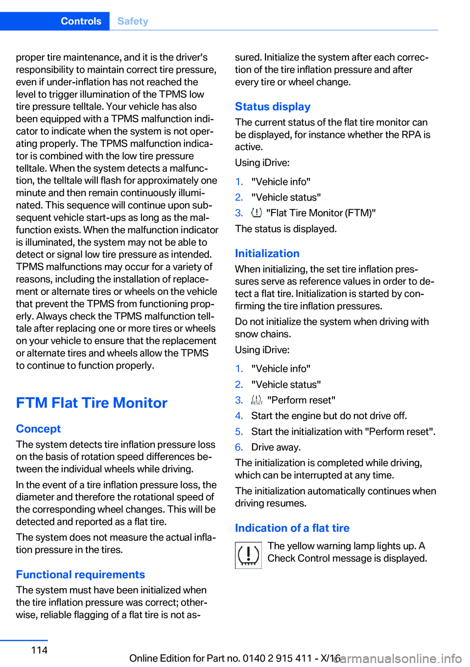 BMW 6 SERIES COUPE 2017  Owners Manual �p�r�o�p�e�r� �t�i�r�e� �m�a�i�n�t�e�n�a�n�c�e�,� �a�n�d� �i�t� �i�s� �t�h�e� �d�r�i�v�e�r�'�s
�r�e�s�p�o�n�s�i�b�i�l�i�t�y� �t�o� �m�a�i�n�t�a�i�n� �c�o�r�r�e�c�t� �t�i�r�e� �p�r�e�s�s�u�r�e�, �e