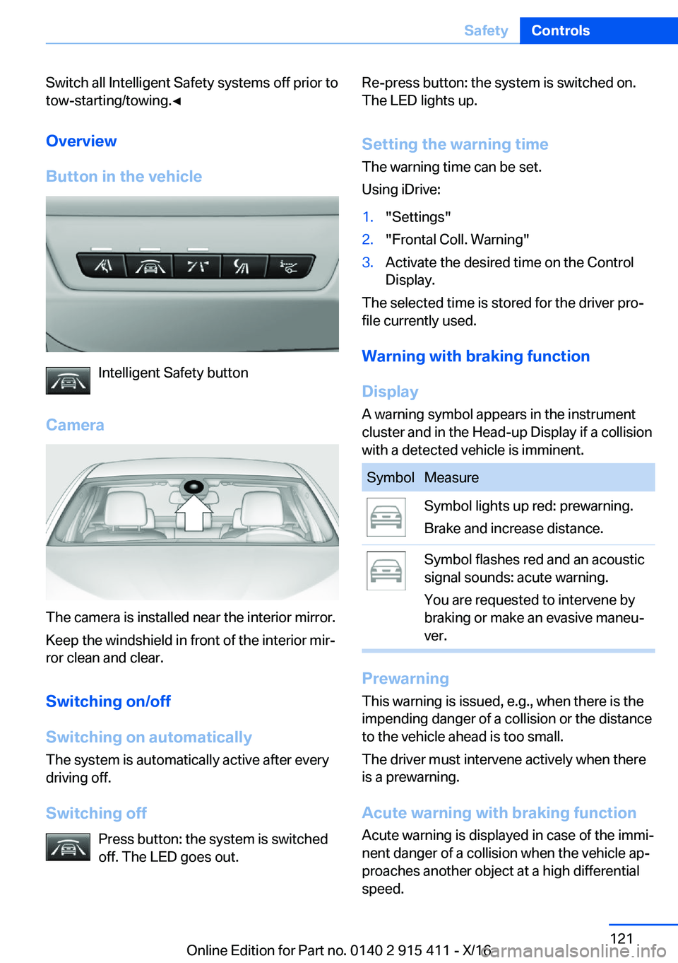 BMW 6 SERIES COUPE 2017  Owners Manual �S�w�i�t�c�h� �a�l�l� �I�n�t�e�l�l�i�g�e�n�t� �S�a�f�e�t�y� �s�y�s�t�e�m�s� �o�f�f� �p�r�i�o�r� �t�o
�t�o�w�-�s�t�a�r�t�i�n�g�/�t�o�w�i�n�g�.'