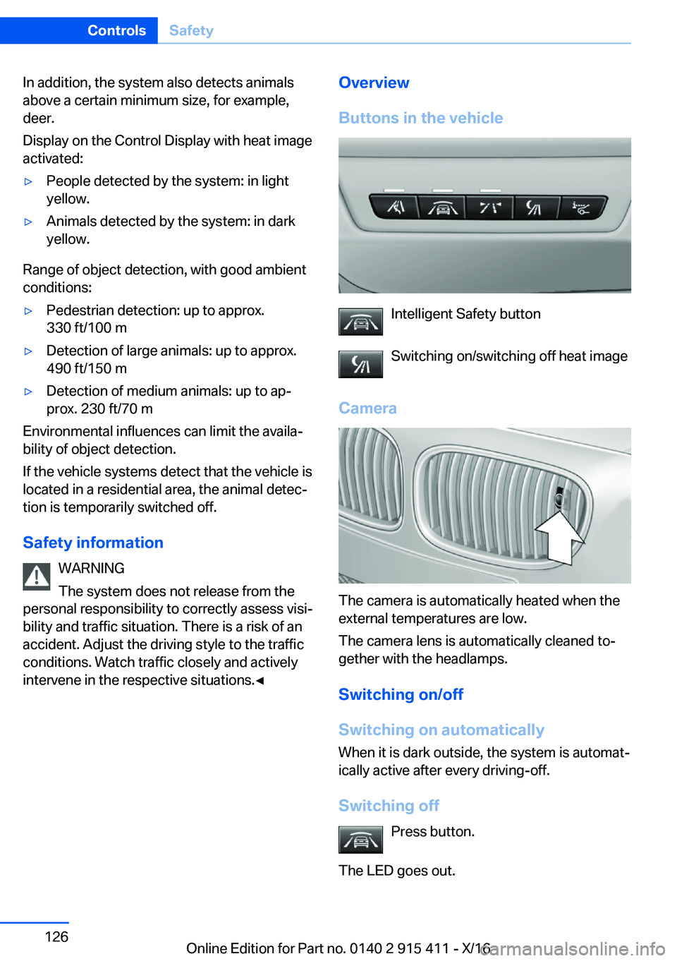 BMW 6 SERIES COUPE 2017  Owners Manual �I�n� �a�d�d�i�t�i�o�n�,� �t�h�e� �s�y�s�t�e�m� �a�l�s�o� �d�e�t�e�c�t�s� �a�n�i�m�a�l�s�a�b�o�v�e� �a� �c�e�r�t�a�i�n� �m�i�n�i�m�u�m� �s�i�z�e�,� �f�o�r� �e�x�a�m�p�l�e�,
�d�e�e�r�.
�D�i�s�p�l�a�y� 