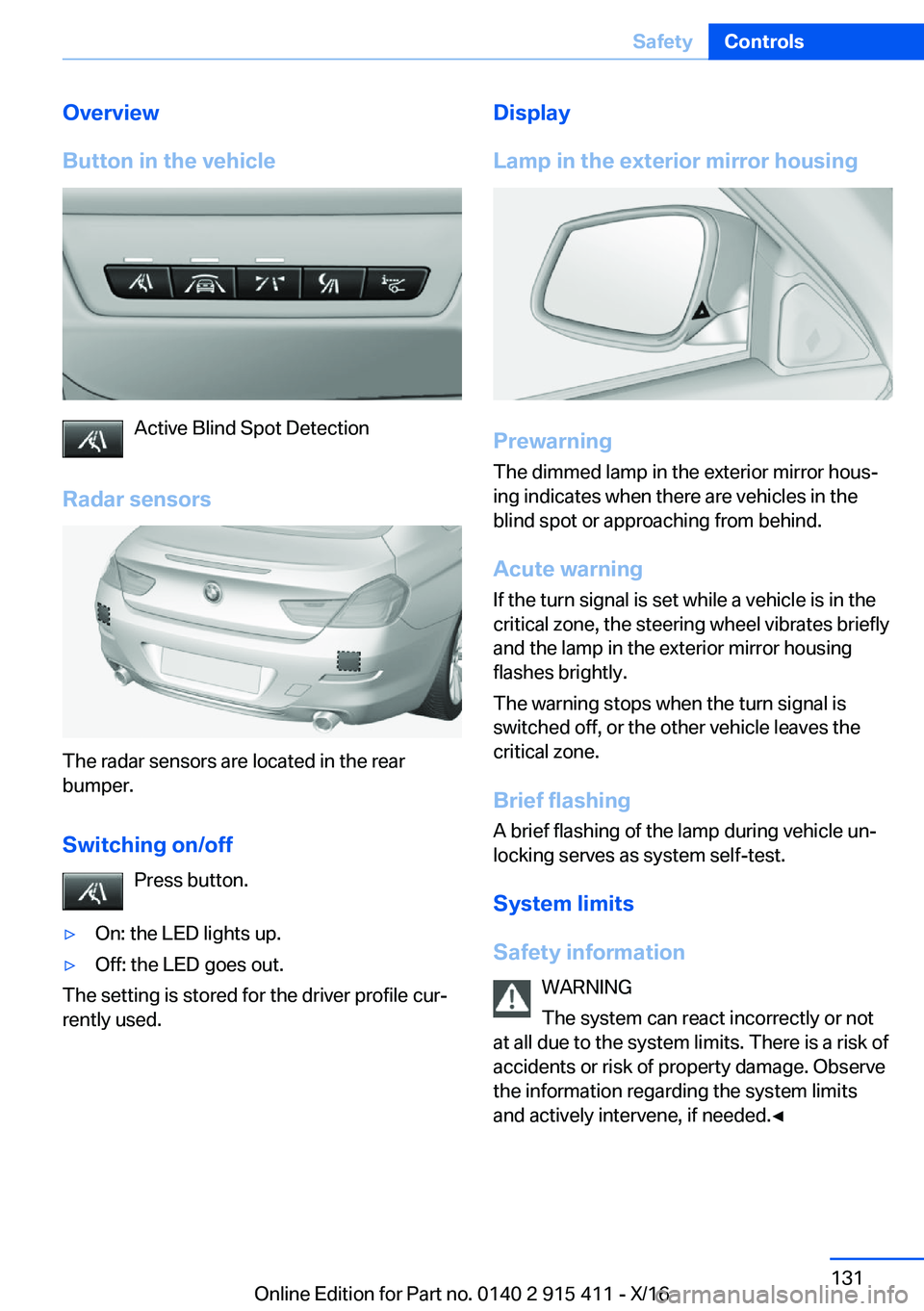 BMW 6 SERIES COUPE 2017  Owners Manual �O�v�e�r�v�i�e�w
�B�u�t�t�o�n��i�n��t�h�e��v�e�h�i�c�l�e
�A�c�t�i�v�e� �B�l�i�n�d� �S�p�o�t� �D�e�t�e�c�t�i�o�n
�R�a�d�a�r��s�e�n�s�o�r�s
�T�h�e� �r�a�d�a�r� �s�e�n�s�o�r�s� �a�r�e� �l�o�c�a�t�e�d
