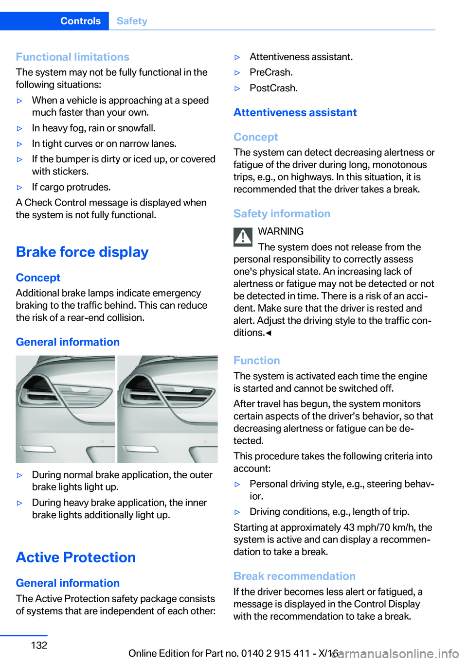 BMW 6 SERIES COUPE 2017  Owners Manual �F�u�n�c�t�i�o�n�a�l��l�i�m�i�t�a�t�i�o�n�s
�T�h�e� �s�y�s�t�e�m� �m�a�y� �n�o�t� �b�e� �f�u�l�l�y� �f�u�n�c�t�i�o�n�a�l� �i�n� �t�h�e
�f�o�l�l�o�w�i�n�g� �s�i�t�u�a�t�i�o�n�s�:'y�W�h�e�n� �a� �v