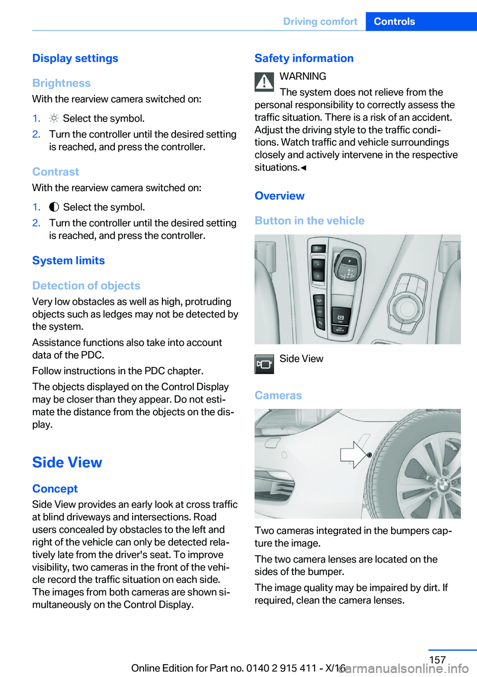 BMW 6 SERIES COUPE 2017  Owners Manual �D�i�s�p�l�a�y��s�e�t�t�i�n�g�s
�B�r�i�g�h�t�n�e�s�s
�W�i�t�h� �t�h�e� �r�e�a�r�v�i�e�w� �c�a�m�e�r�a� �s�w�i�t�c�h�e�d� �o�n�:�1�.� � �S�e�l�e�c�t� �t�h�e� �s�y�m�b�o�l�.�2�.�T�u�r�n� �t�h�e� �c�o�n