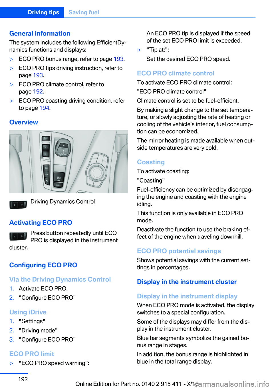 BMW 6 SERIES COUPE 2017  Owners Manual �G�e�n�e�r�a�l��i�n�f�o�r�m�a�t�i�o�n
�T�h�e� �s�y�s�t�e�m� �i�n�c�l�u�d�e�s� �t�h�e� �f�o�l�l�o�w�i�n�g� �E�f�f�i�c�i�e�n�t�D�yj
�n�a�m�i�c�s� �f�u�n�c�t�i�o�n�s� �a�n�d� �d�i�s�p�l�a�y�s�:'y�E