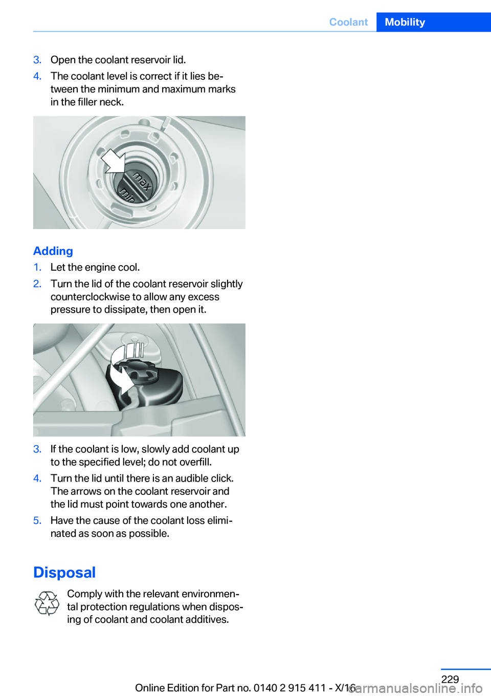 BMW 6 SERIES COUPE 2017  Owners Manual �3�.�O�p�e�n� �t�h�e� �c�o�o�l�a�n�t� �r�e�s�e�r�v�o�i�r� �l�i�d�.�4�.�T�h�e� �c�o�o�l�a�n�t� �l�e�v�e�l� �i�s� �c�o�r�r�e�c�t� �i�f� �i�t� �l�i�e�s� �b�ej�t�w�e�e�n� �t�h�e� �m�i�n�i�m�u�m� �a�n�d� 