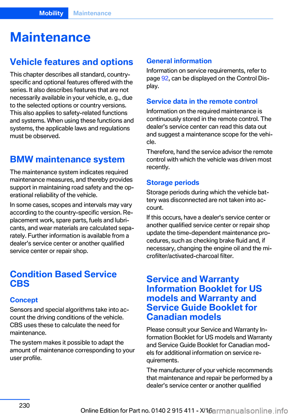 BMW 6 SERIES COUPE 2017  Owners Manual �M�a�i�n�t�e�n�a�n�c�e�V�e�h�i�c�l�e��f�e�a�t�u�r�e�s��a�n�d��o�p�t�i�o�n�s
�T�h�i�s� �c�h�a�p�t�e�r� �d�e�s�c�r�i�b�e�s� �a�l�l� �s�t�a�n�d�a�r�d�,� �c�o�u�n�t�r�y�- �s�p�e�c�i�f�i�c� �a�n�d� �o�p