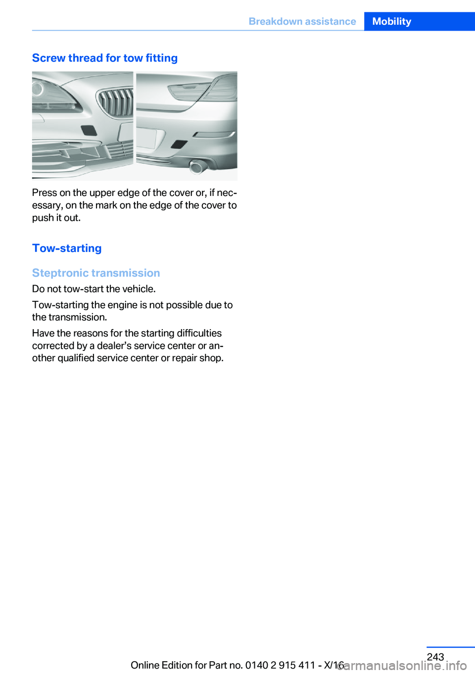 BMW 6 SERIES COUPE 2017  Owners Manual �S�c�r�e�w��t�h�r�e�a�d��f�o�r��t�o�w��f�i�t�t�i�n�g
�P�r�e�s�s� �o�n� �t�h�e� �u�p�p�e�r� �e�d�g�e� �o�f� �t�h�e� �c�o�v�e�r� �o�r�,� �i�f� �n�e�cj
�e�s�s�a�r�y�,� �o�n� �t�h�e� �m�a�r�k� �o�n� 
