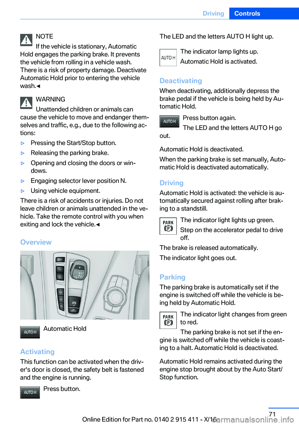 BMW 6 SERIES COUPE 2017 Manual PDF �N�O�T�E
�I�f� �t�h�e� �v�e�h�i�c�l�e� �i�s� �s�t�a�t�i�o�n�a�r�y�,� �A�u�t�o�m�a�t�i�c
�H�o�l�d� �e�n�g�a�g�e�s� �t�h�e� �p�a�r�k�i�n�g� �b�r�a�k�e�.� �I�t� �p�r�e�v�e�n�t�s
�t�h�e� �v�e�h�i�c�l�e� �