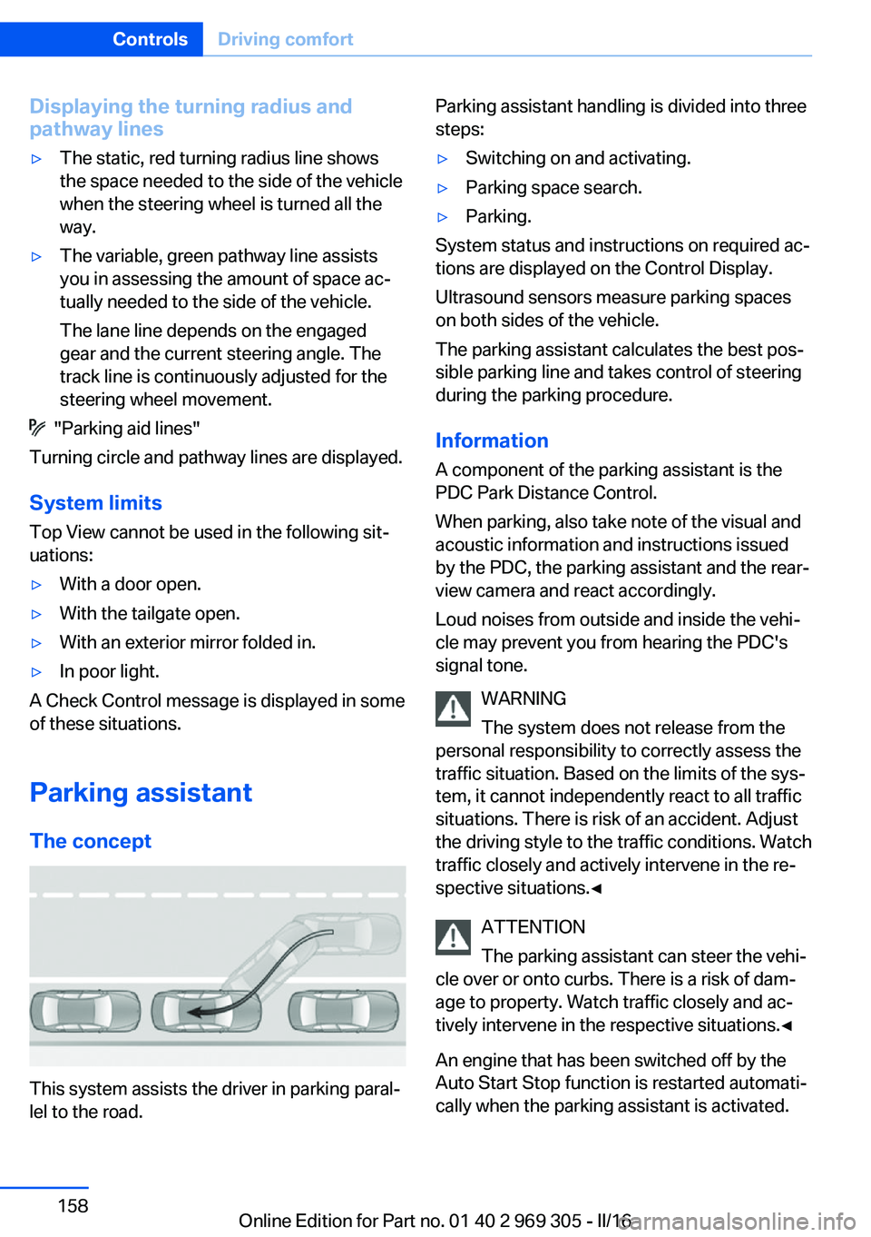 BMW 6 SERIES GRAN COUPE 2017  Owners Manual Displaying the turning radius and
pathway lines▷The static, red turning radius line shows
the space needed to the side of the vehicle
when the steering wheel is turned all the
way.▷The variable, g