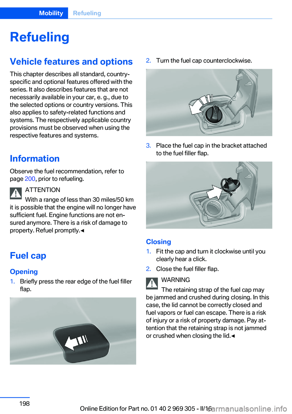 BMW 6 SERIES GRAN COUPE 2017 Owners Manual RefuelingVehicle features and options
This chapter describes all standard, country-
specific and optional features offered with the
series. It also describes features that are not
necessarily availabl BMW 6 SERIES GRAN COUPE 2017 Owners Manual RefuelingVehicle features and options
This chapter describes all standard, country-
specific and optional features offered with the
series. It also describes features that are not
necessarily availabl