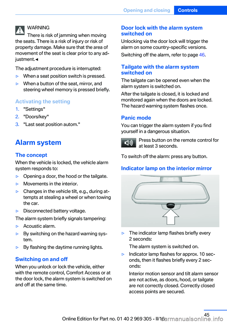 BMW 6 SERIES GRAN COUPE 2017 Service Manual WARNING
There is risk of jamming when moving
the seats. There is a risk of injury or risk of
property damage. Make sure that the area of
movement of the seat is clear prior to any ad‐
justment.◀
T BMW 6 SERIES GRAN COUPE 2017 Service Manual WARNING
There is risk of jamming when moving
the seats. There is a risk of injury or risk of
property damage. Make sure that the area of
movement of the seat is clear prior to any ad‐
justment.◀
T