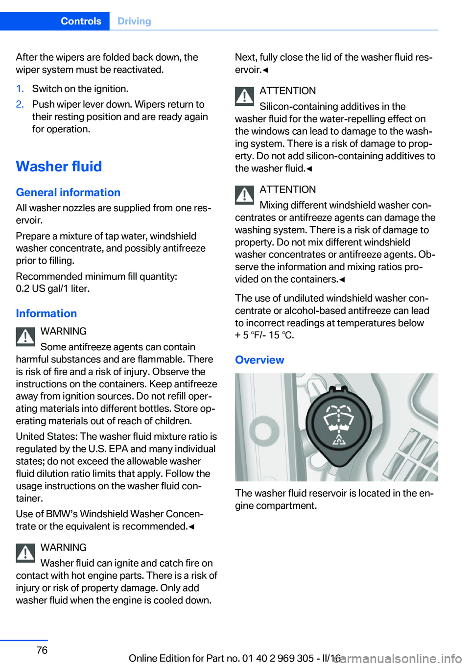BMW 6 SERIES GRAN COUPE 2017 Manual PDF After the wipers are folded back down, the
wiper system must be reactivated.1.Switch on the ignition.2.Push wiper lever down. Wipers return to
their resting position and are ready again
for operation. BMW 6 SERIES GRAN COUPE 2017 Manual PDF After the wipers are folded back down, the
wiper system must be reactivated.1.Switch on the ignition.2.Push wiper lever down. Wipers return to
their resting position and are ready again
for operation.