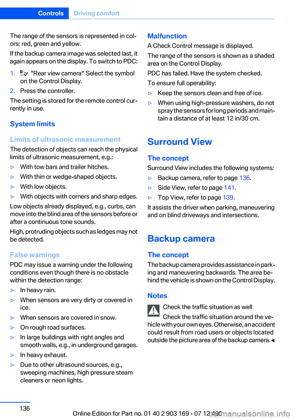 BMW 640I CONVERTIBLE 2013  Owners Manual The range of the sensors is represented in col‐
ors: red, green and yellow.
If the backup camera image was selected last, it
again appears on the display. To switch to PDC:1.  "Rear view camera&