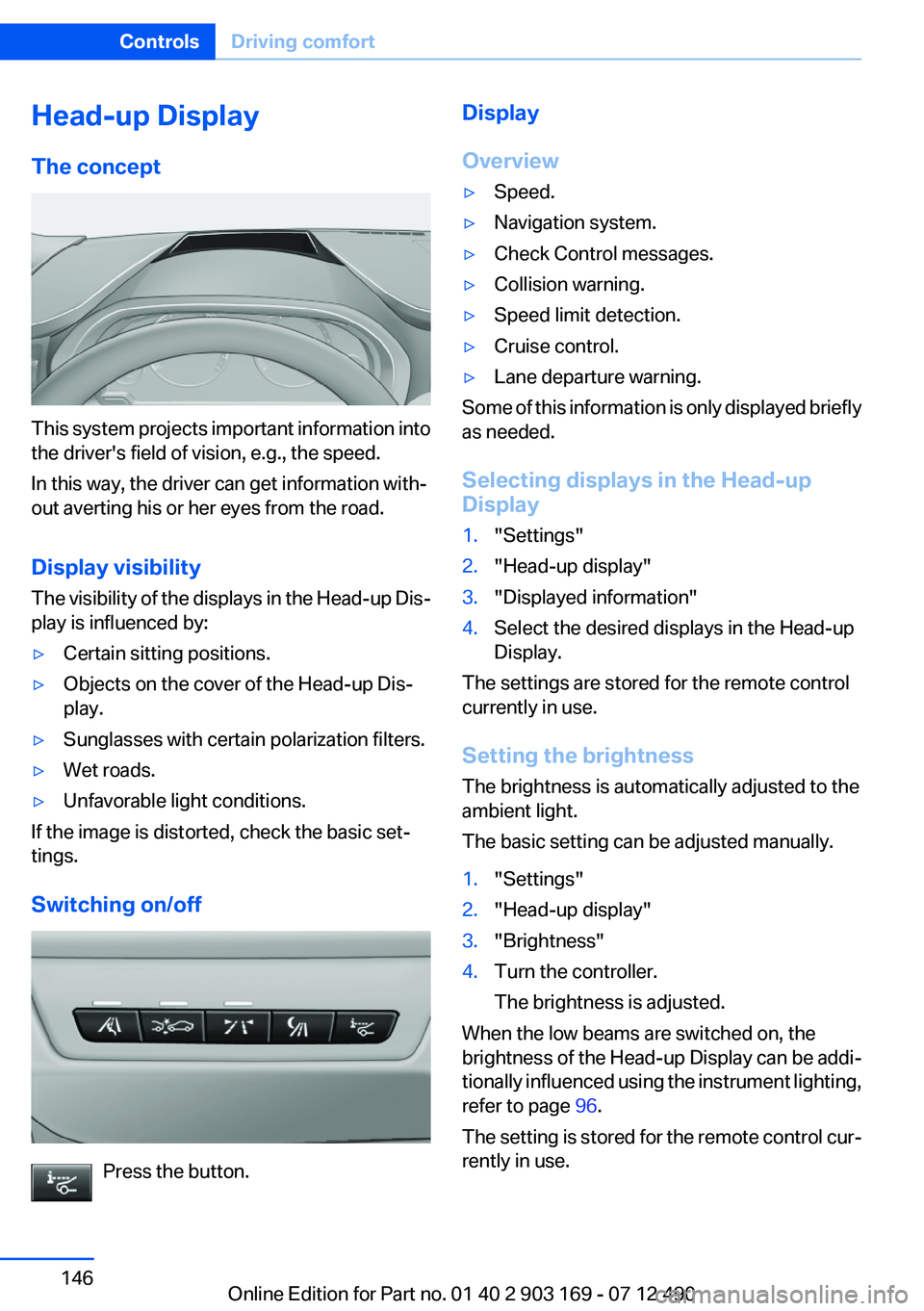 BMW 640I CONVERTIBLE 2013  Owners Manual Head-up Display
The concept
This system projects important information into
the driver's field of vision, e.g., the speed.
In this way, the driver can get information with‐
out averting his or h