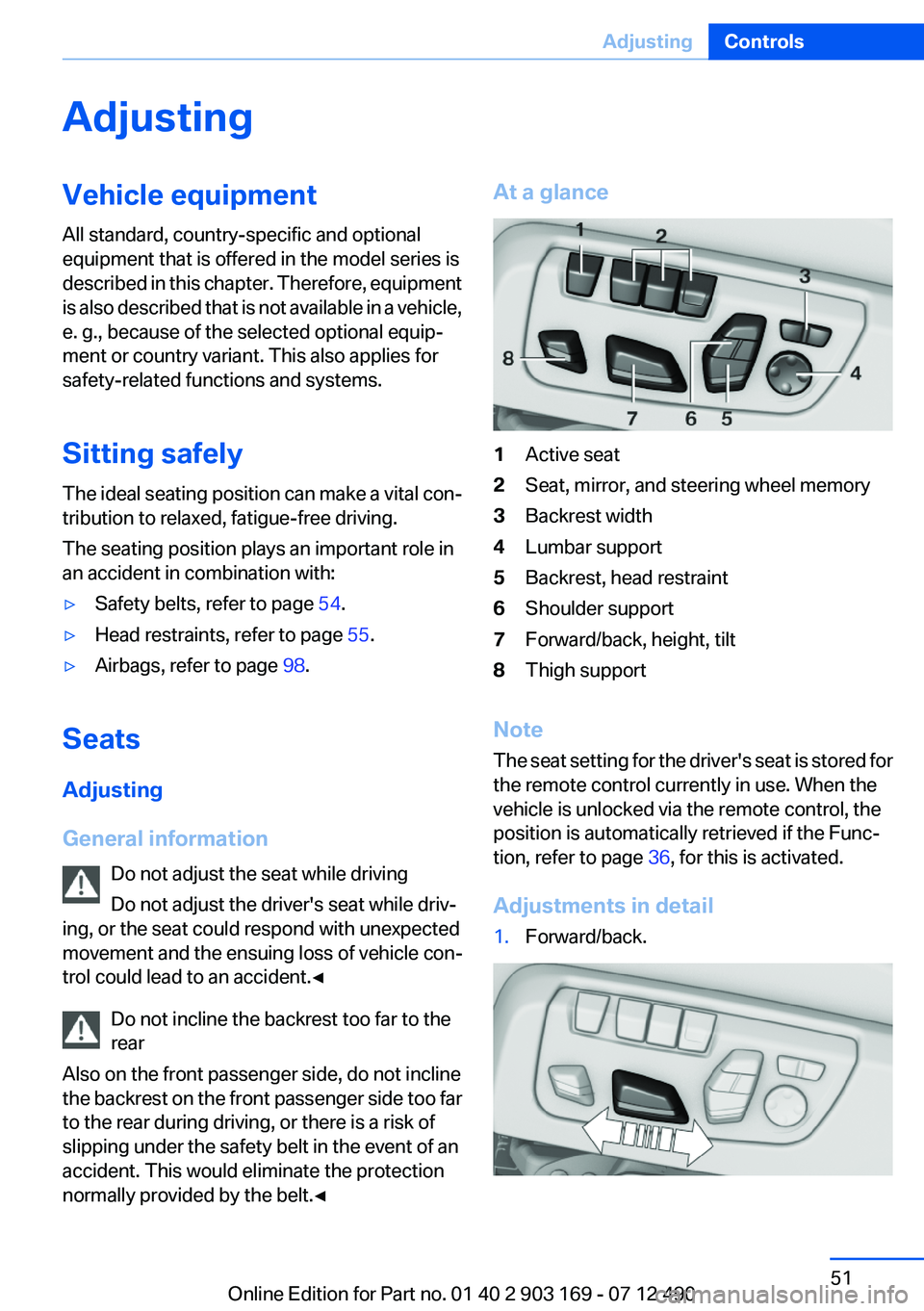 BMW 640I CONVERTIBLE 2013  Owners Manual AdjustingVehicle equipment
All standard, country-specific and optional
equipment that is offered in the model series is
described in this chapter. Therefore, equipment
is also described that is not av