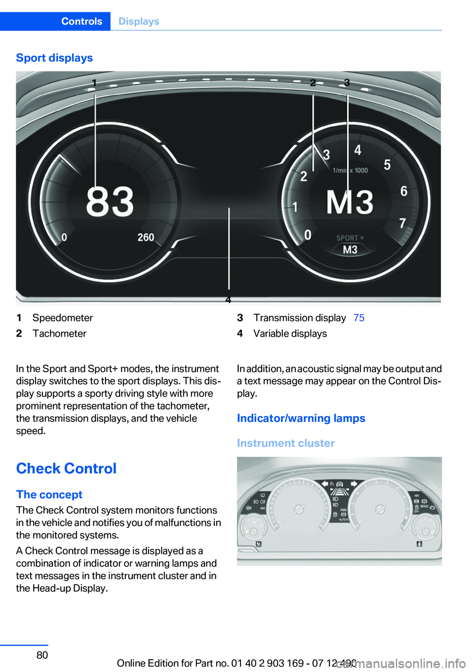 BMW 640I CONVERTIBLE 2013 Manual PDF Sport displays1Speedometer2Tachometer3Transmission display 754Variable displaysIn the Sport and Sport+ modes, the instrument
display switches to the sport displays. This dis‐
play supports a sp BMW 640I CONVERTIBLE 2013 Manual PDF Sport displays1Speedometer2Tachometer3Transmission display 754Variable displaysIn the Sport and Sport+ modes, the instrument
display switches to the sport displays. This dis‐
play supports a sp