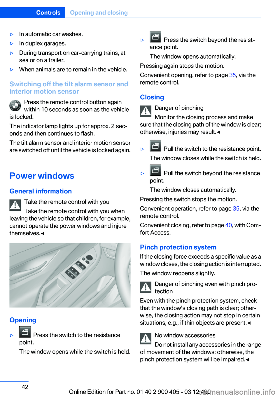 BMW 640I GRAN COUPE 2013 Service Manual ▷In automatic car washes.▷In duplex garages.▷During transport on car-carrying trains, at
sea or on a trailer.▷When animals are to remain in the vehicle.
Switching off the tilt alarm sensor and