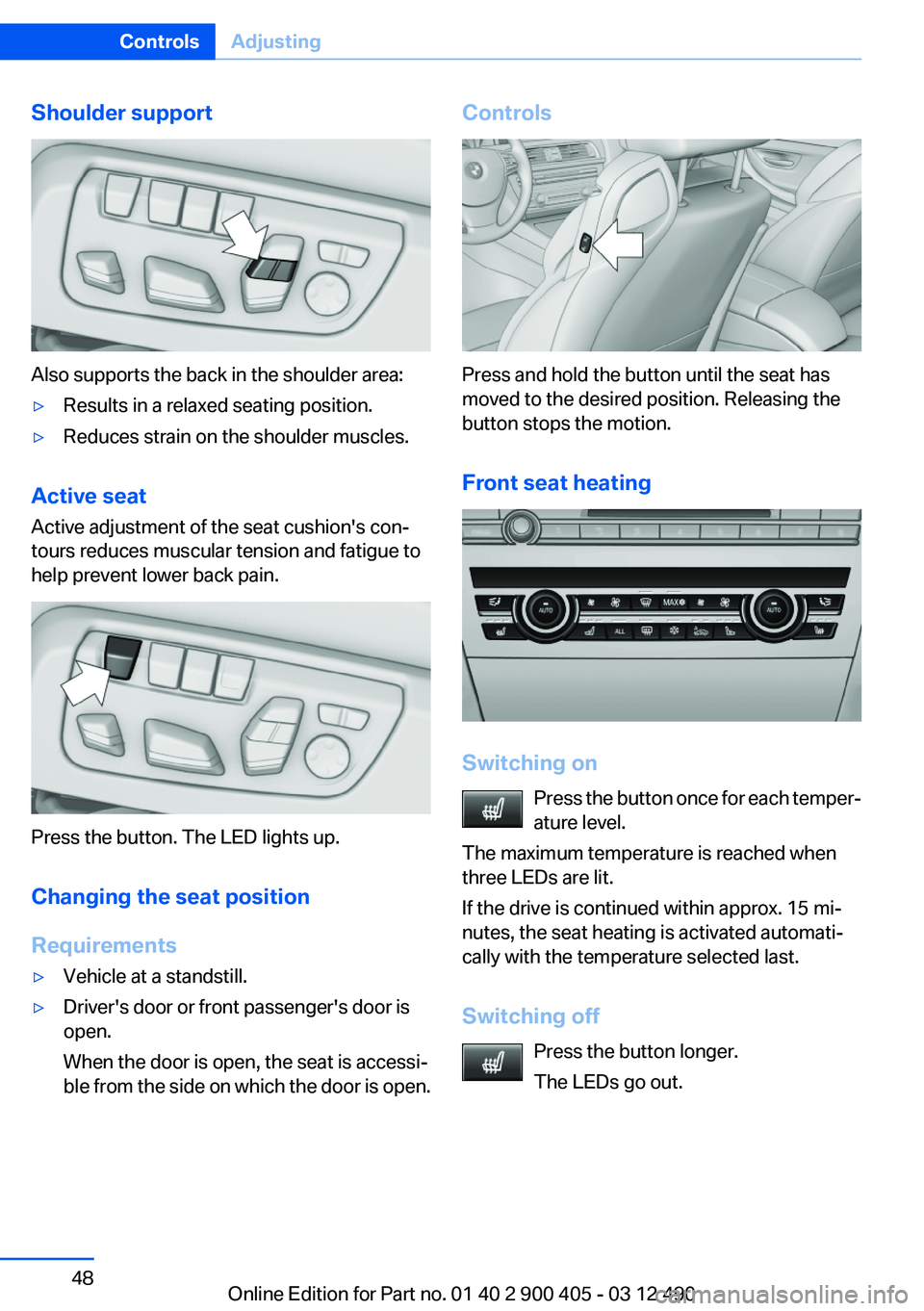 BMW 640I GRAN COUPE 2013 Service Manual Shoulder support
Also supports the back in the shoulder area:
▷Results in a relaxed seating position.▷Reduces strain on the shoulder muscles.
Active seat
Active adjustment of the seat cushion'