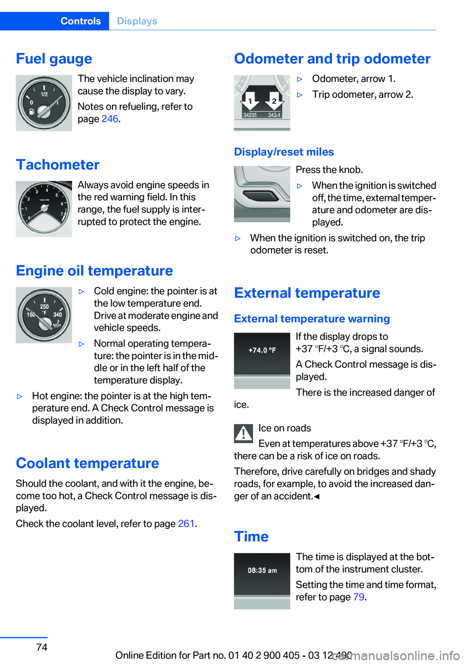 BMW 640I GRAN COUPE 2013 Manual PDF Fuel gaugeThe vehicle inclination may
cause the display to vary.
Notes on refueling, refer to
page 246.
Tachometer Always avoid engine speeds in
the red warning field. In this
range, the fuel supply BMW 640I GRAN COUPE 2013 Manual PDF Fuel gaugeThe vehicle inclination may
cause the display to vary.
Notes on refueling, refer to
page 246.
Tachometer Always avoid engine speeds in
the red warning field. In this
range, the fuel supply
