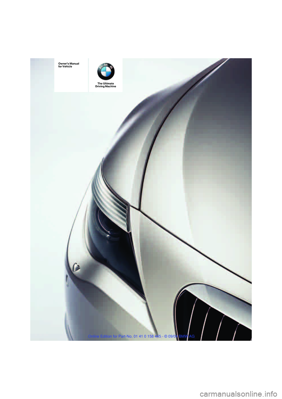 BMW 645CI CONVERTIBLE 2005  Owners Manual The Ultimate
Driving Machine
Owners Manual
for Vehicle 