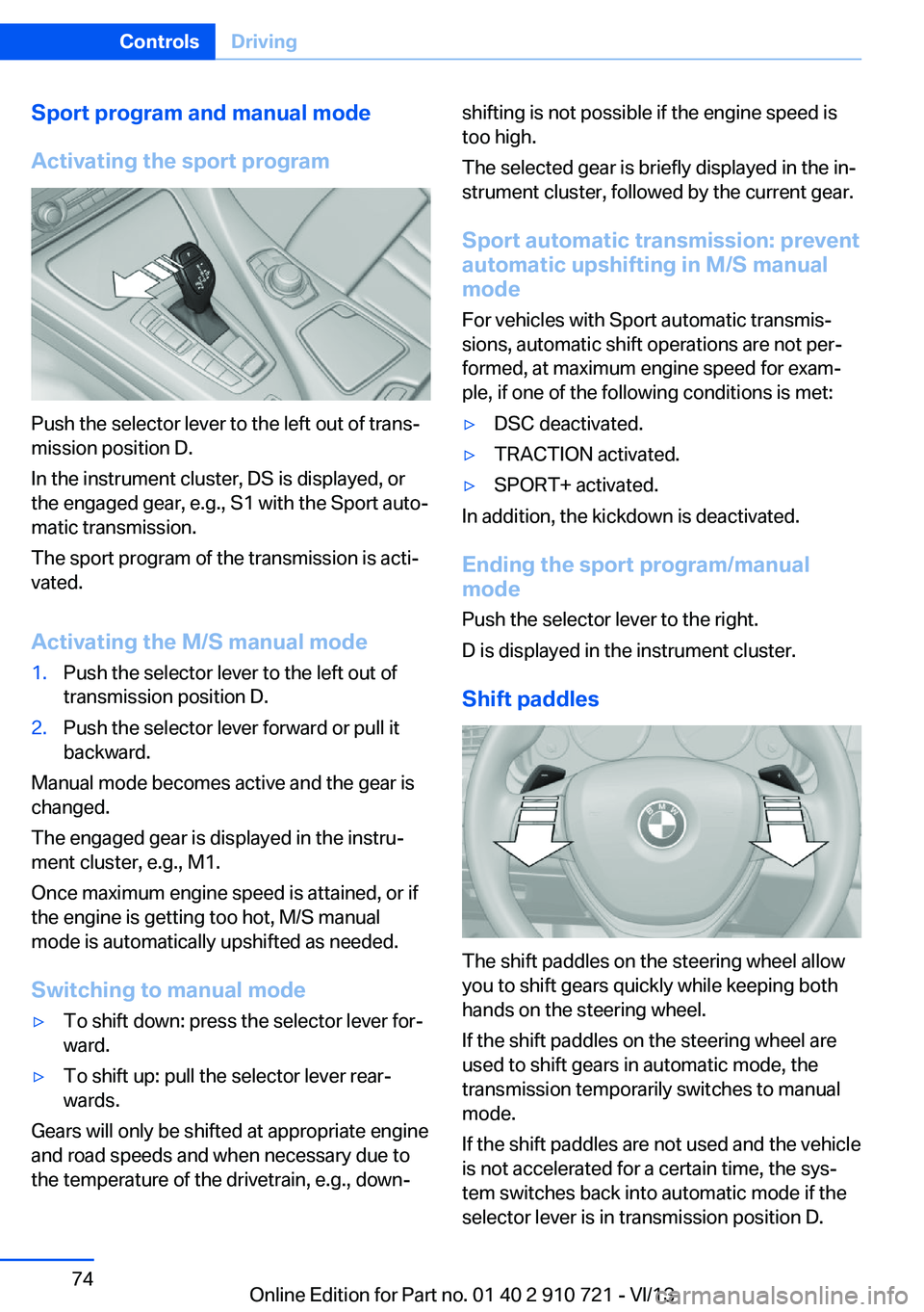 BMW 650I CONVERTIBLE 2014 Manual PDF Sport program and manual mode
Activating the sport program
Push the selector lever to the left out of trans‐
mission position D.
In the instrument cluster, DS is displayed, or
the engaged gear, e.g.